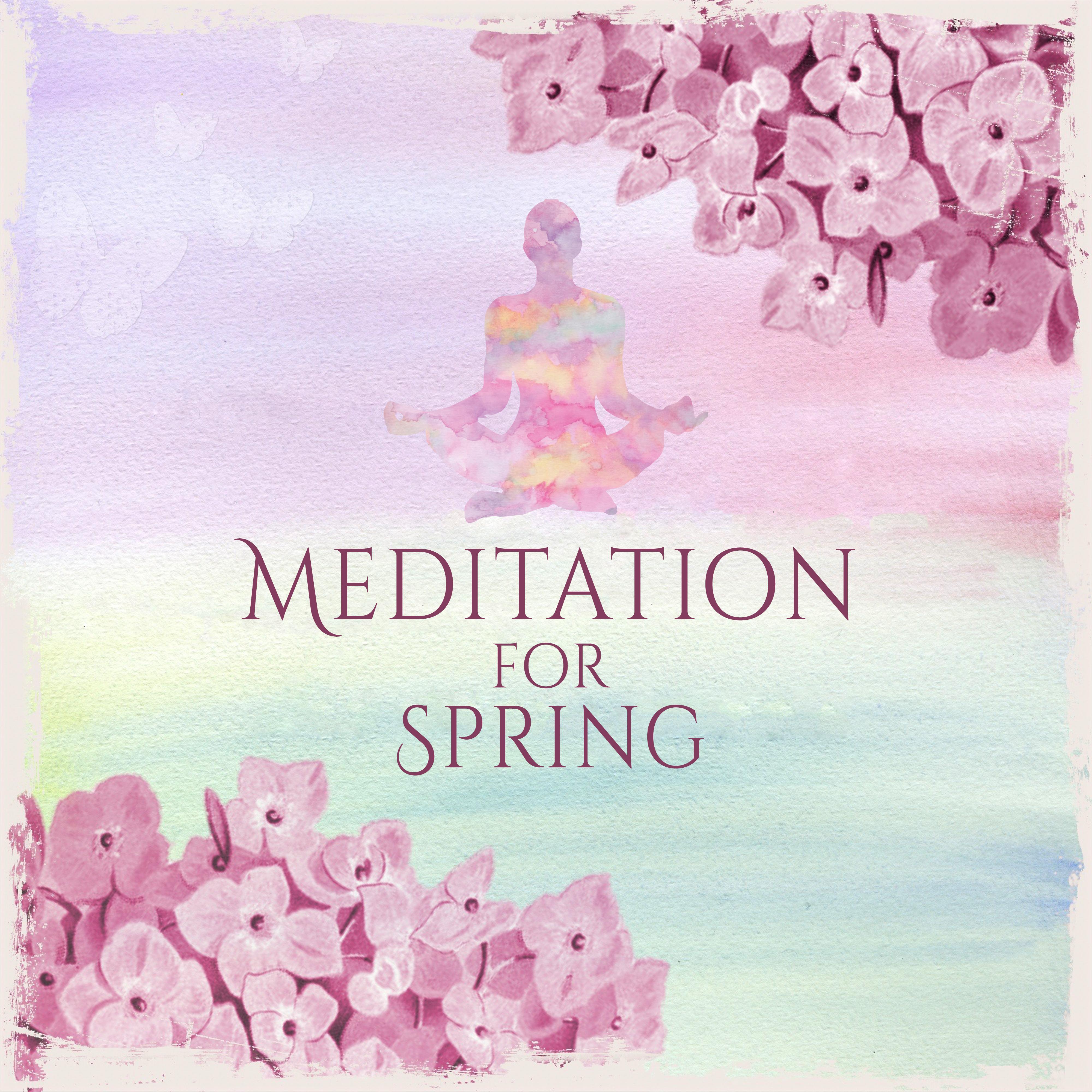 Meditation for Spring – New Age, Natural Sounds, Music for Yoga Meditation, Pilates, Deep Rest, Pure Relaxation