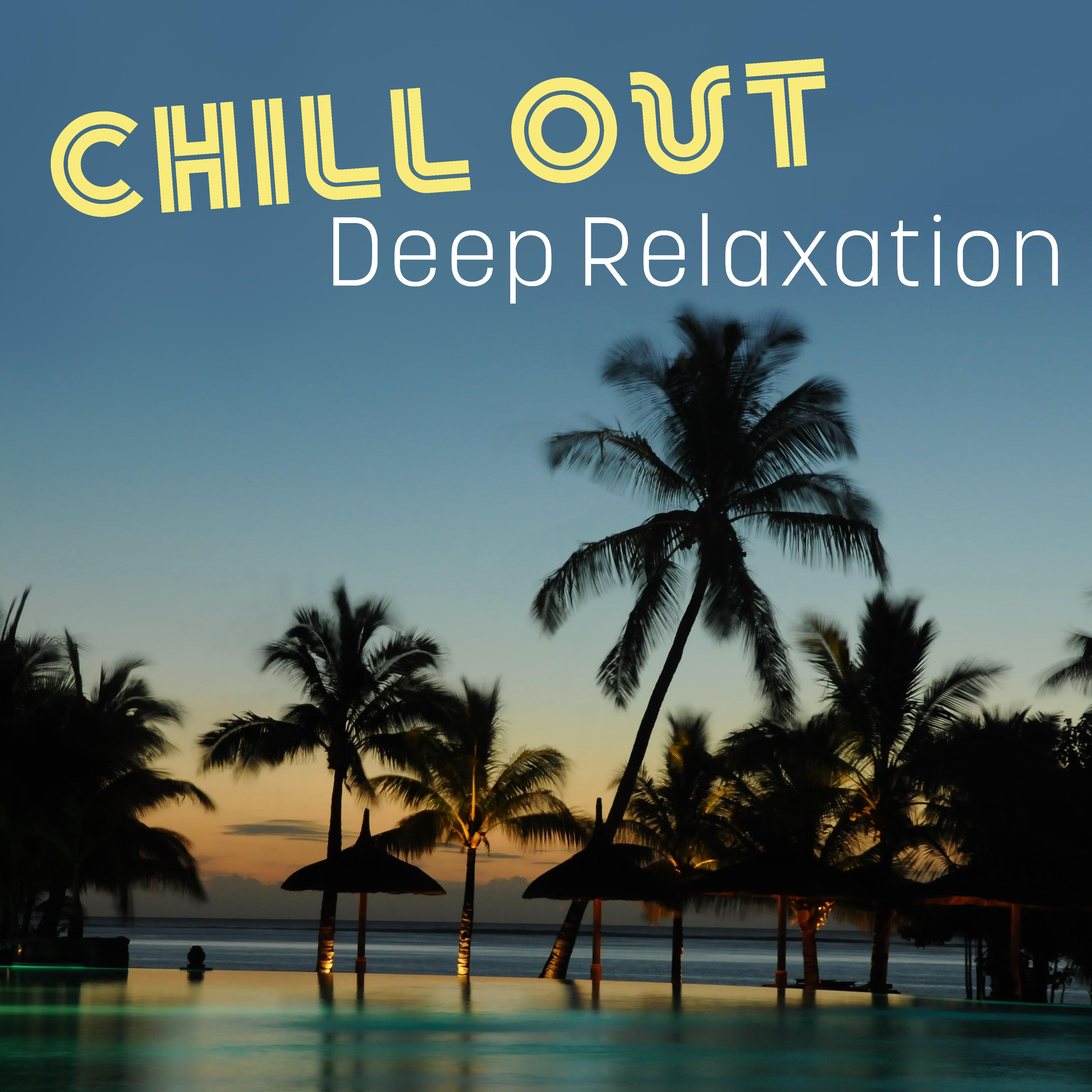 Chill Out Deep Relaxation – Beach Chill Out Lounge, Summer Vibes, Holiday Journey, Sounds to Relax