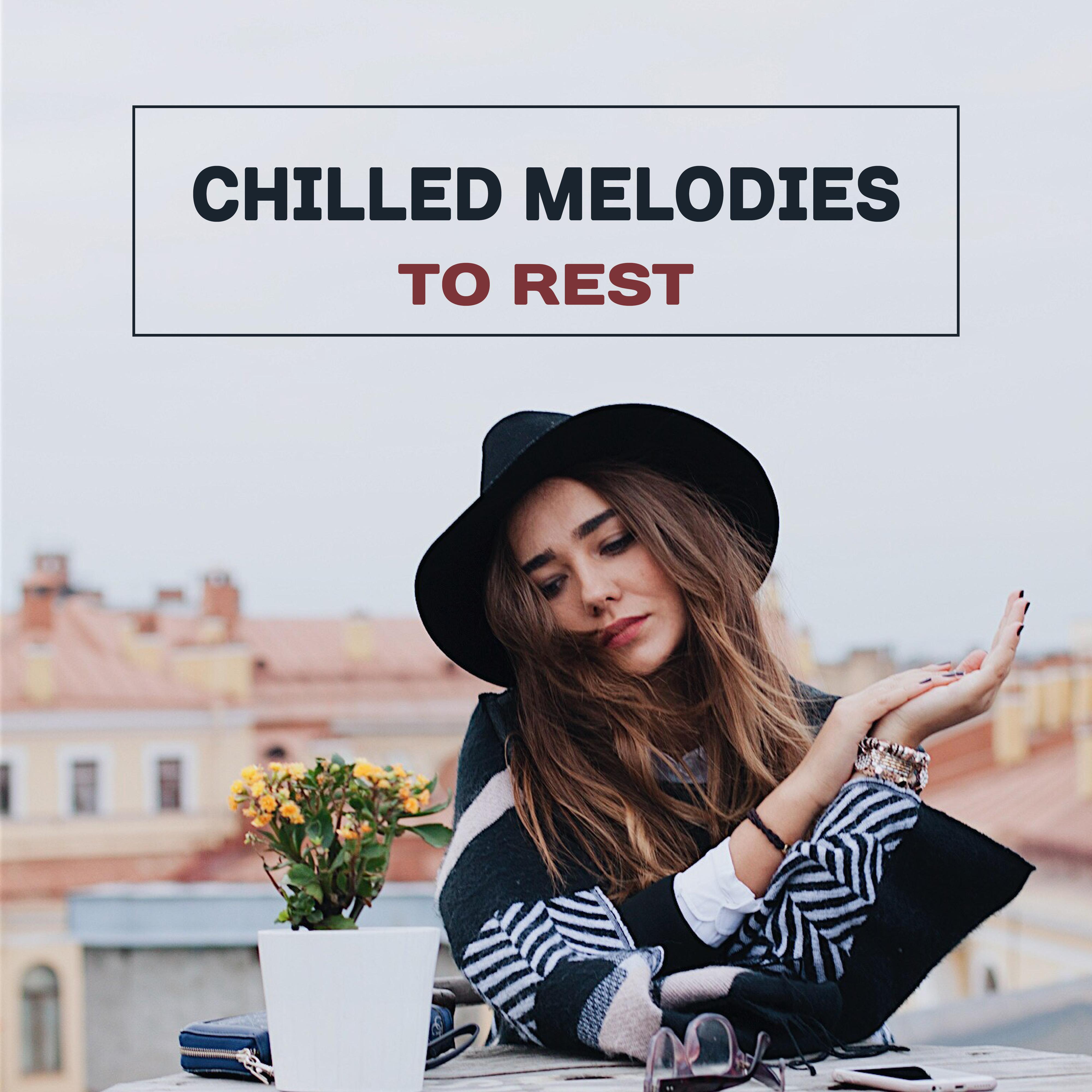 Chilled Melodies to Rest – Peaceful Music, Soft Sounds, Easy Listening, Chill Out Sounds 2017