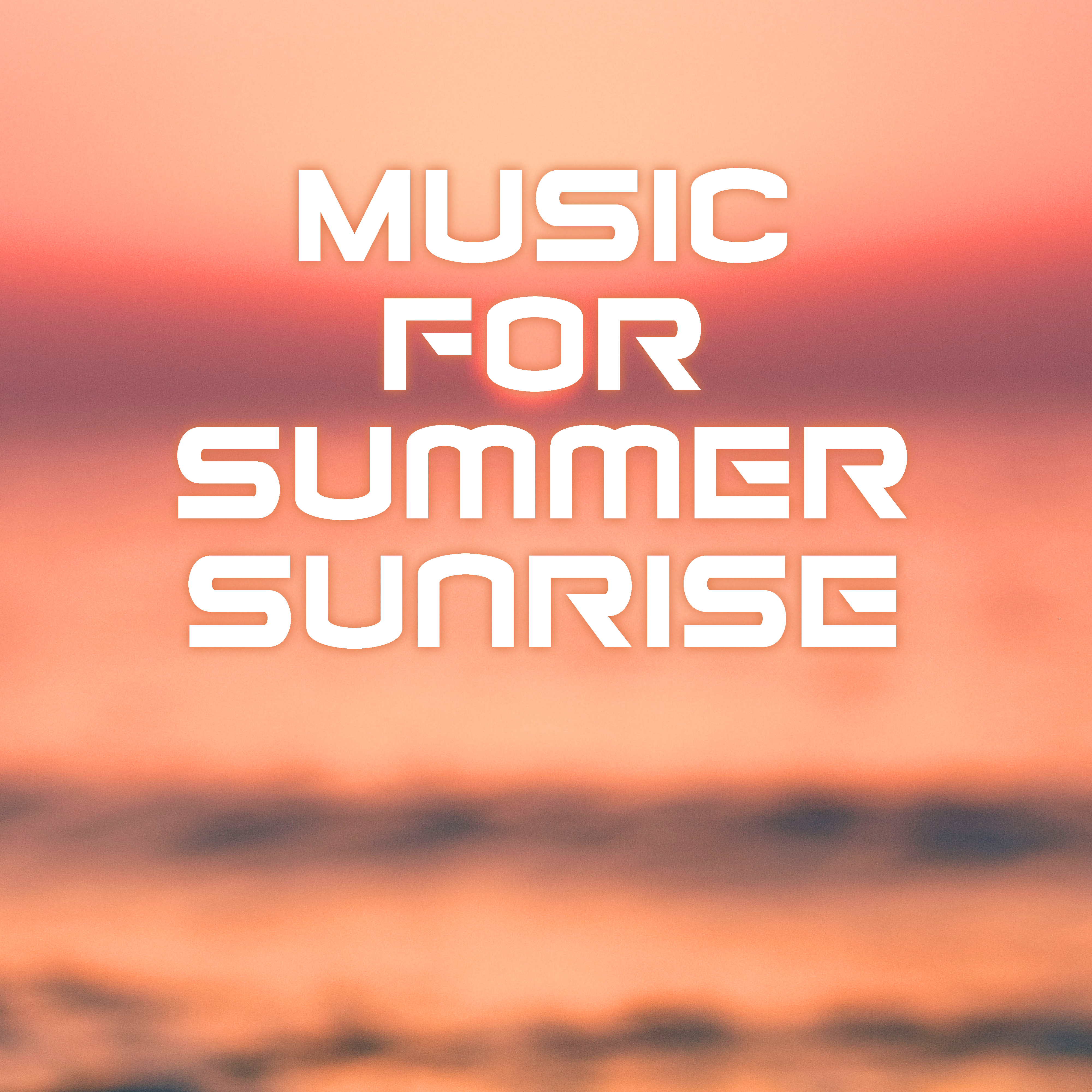 Music for Summer Sunrise – Calm Down & Rest, Relaxing Vibes, Beach Lounge, Stress Relief