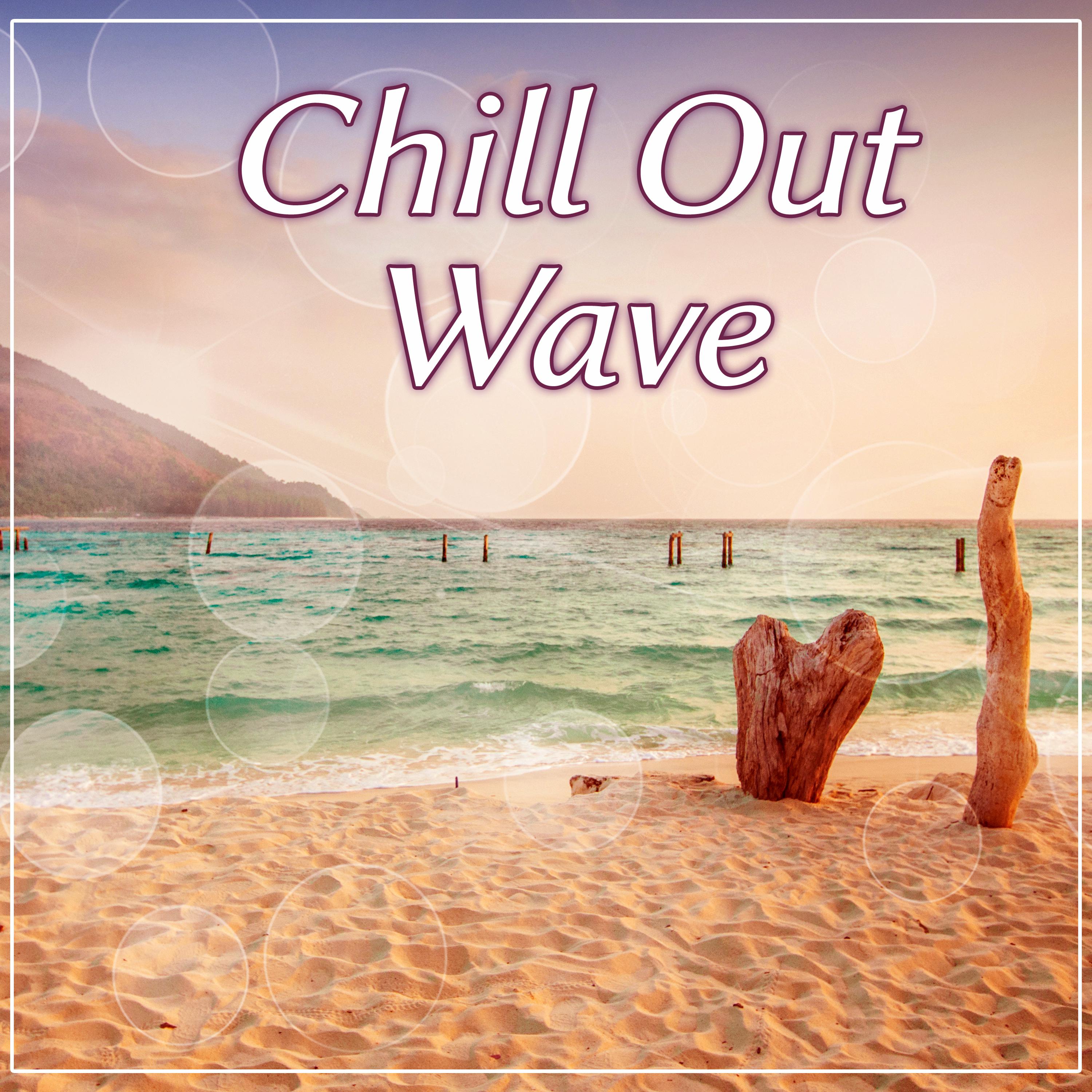 Chill Out Wave – Summer Hits of Chill Out Music, Ocean Waves, Sexy Chill Out, Beach Music, Chill Lounge, Ocean Dreams, Chill Out Lounge