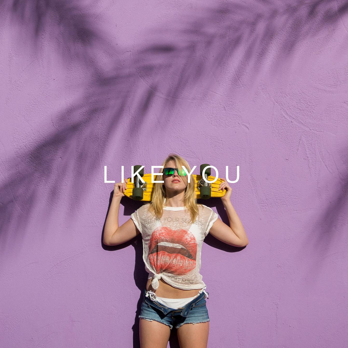 "Like you"