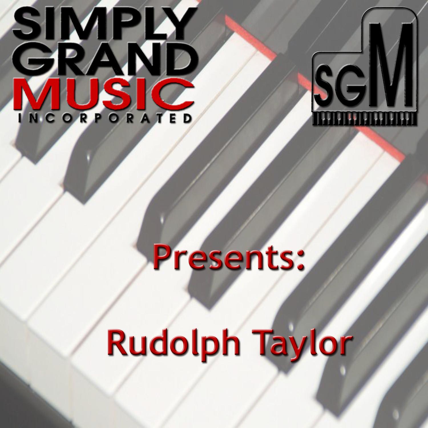 Simply Grand Music Presents: Rudolph Taylor