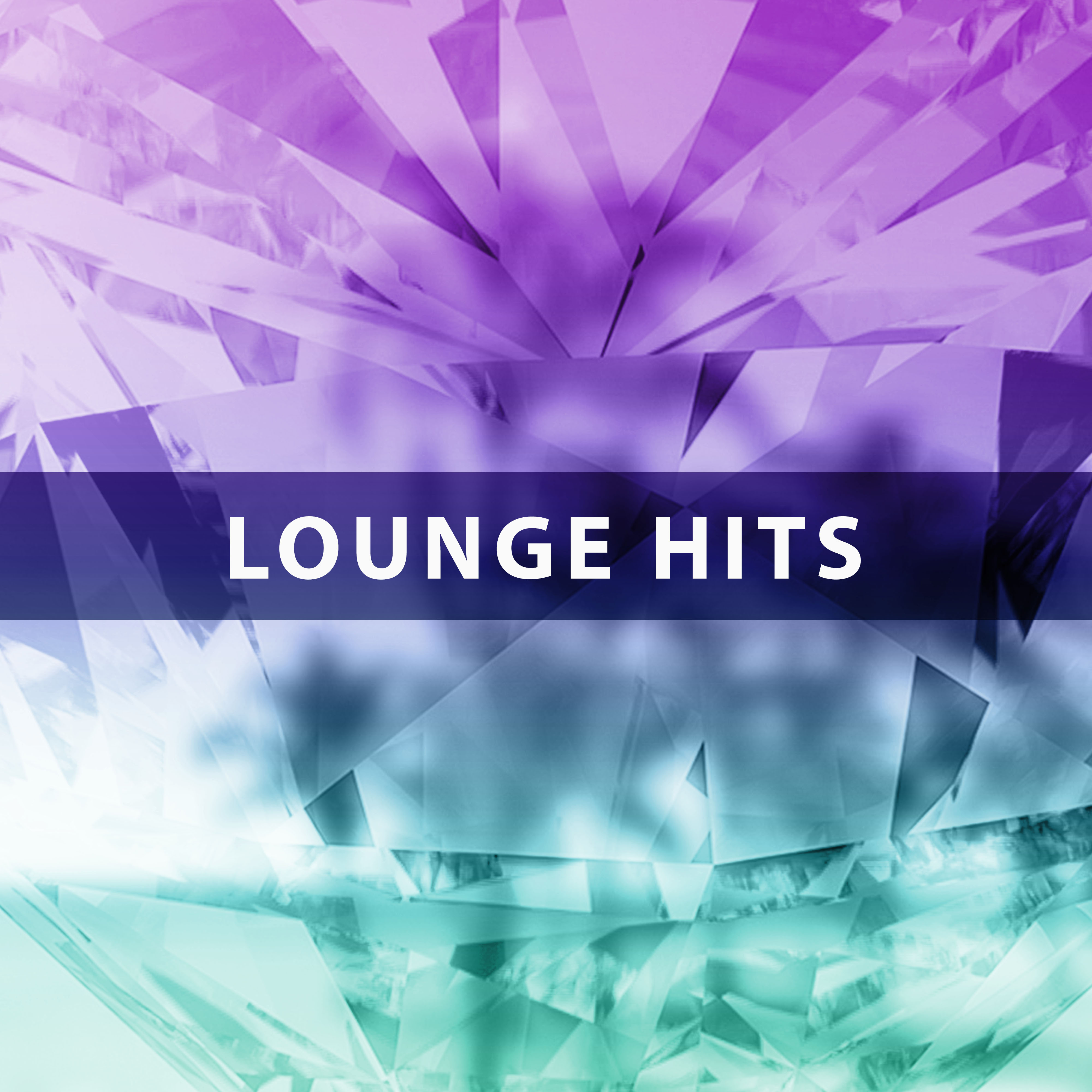 Lounge Hits – Chill Out Music for Dance, Party and Summertime
