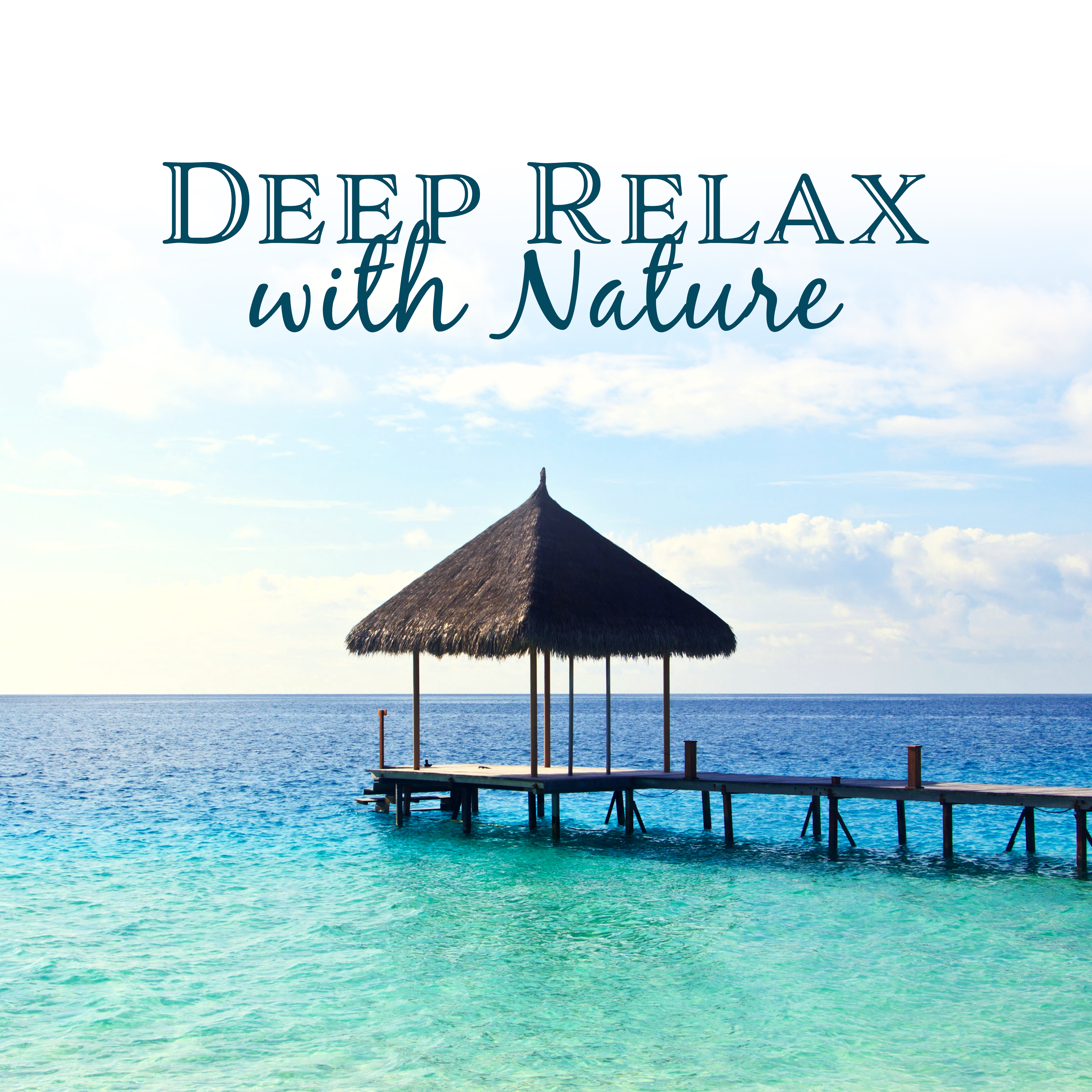 Deep Relax with Nature – Inner Zen, Harmony, Relax, Pure Spa, Classic Massage, Deep Sleep, Meditation, Wellness