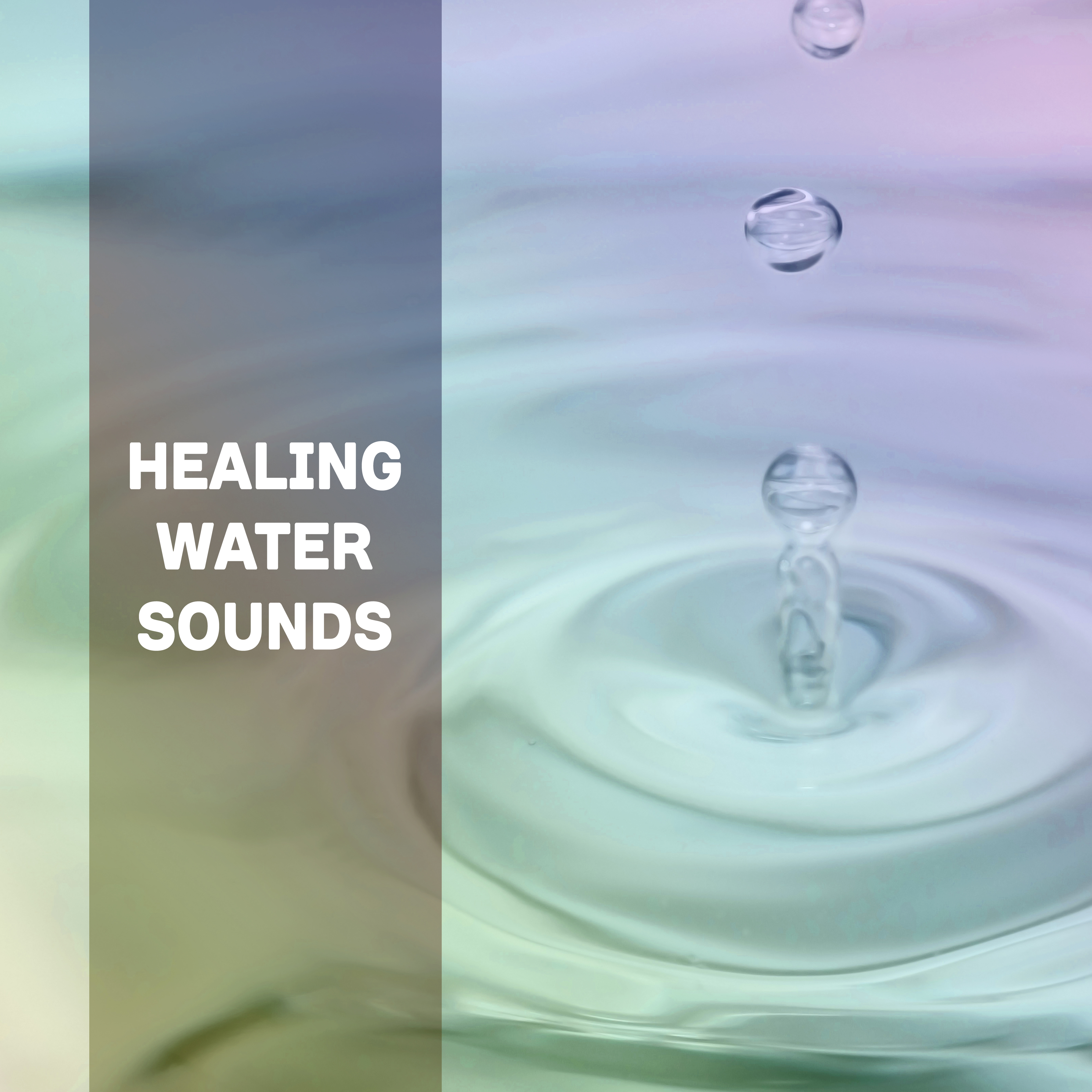 Healing Water Sounds – Natural Relaxation, Waves of Calmness, No More Stress, Easy Listening