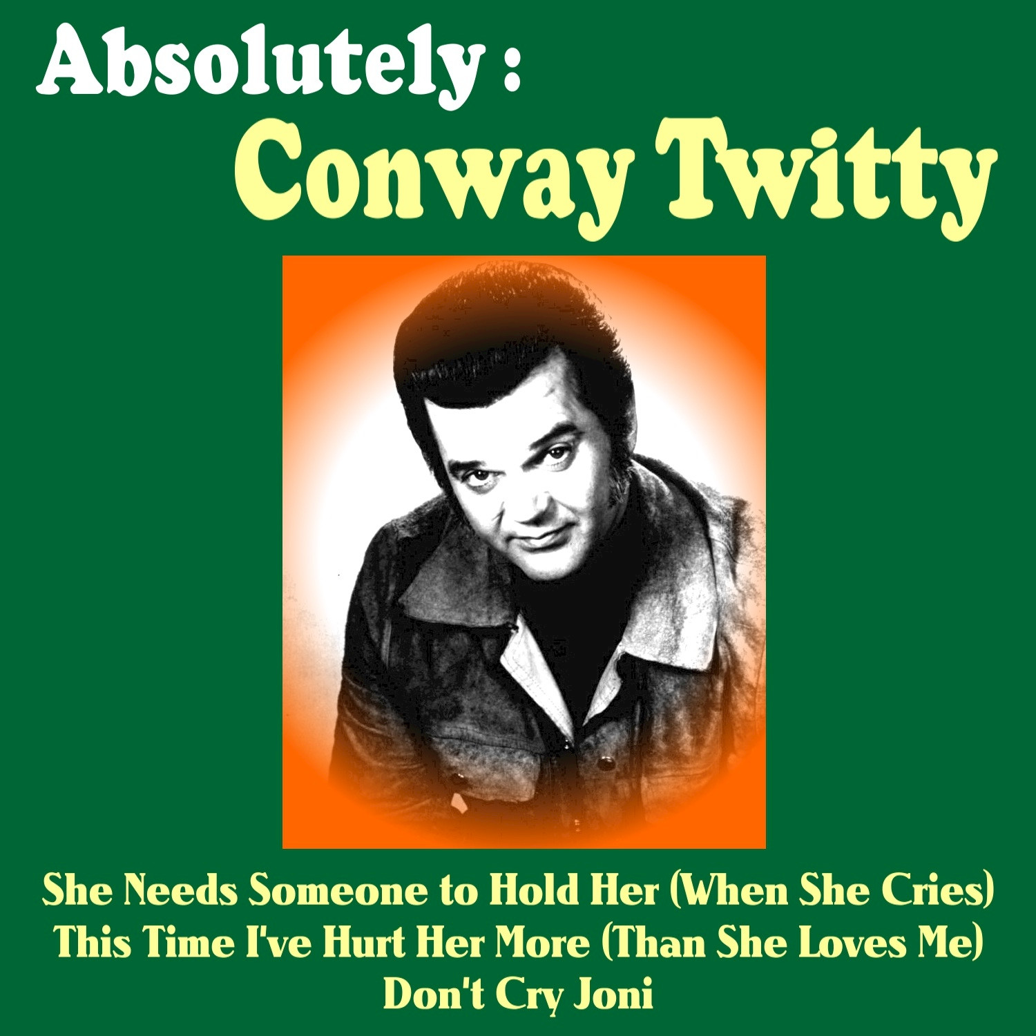 Absolutely: Conway Twitty