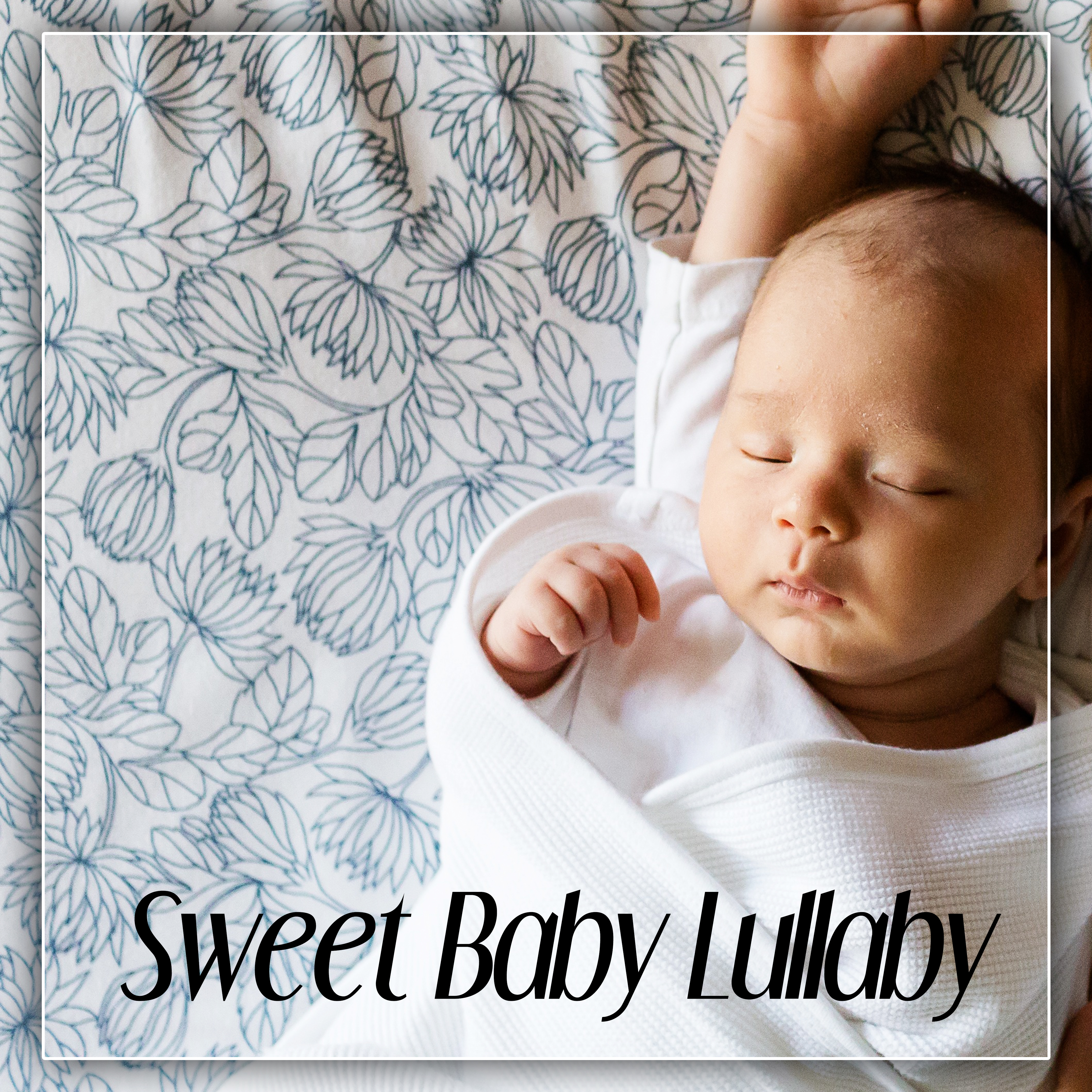 Sweet Baby Lullaby – Cradle Song for Toddlers, Sweet Lullaby, Peaceful Music for Sleep