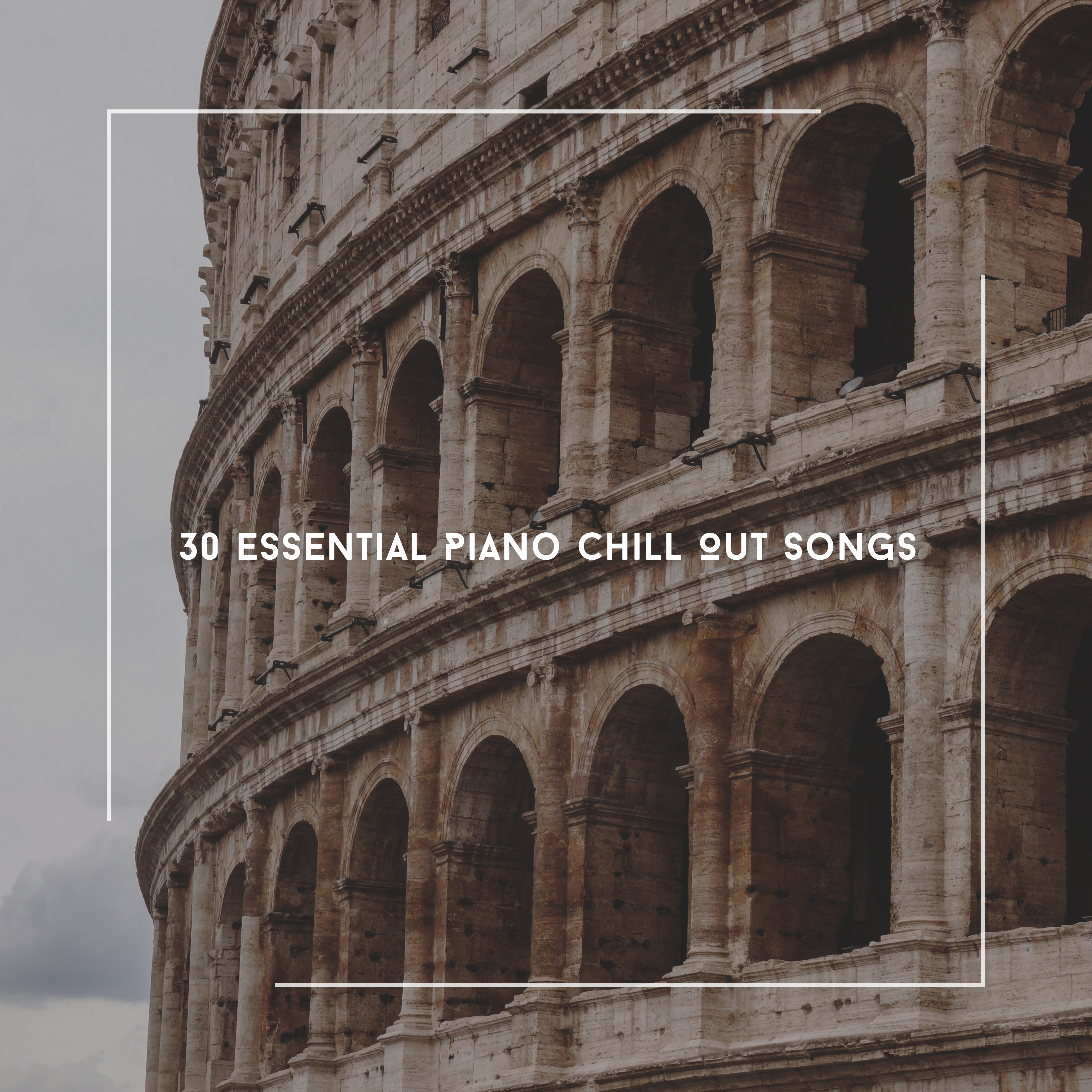 30 Essential Piano Chill Out Songs - 2019 Relaxation