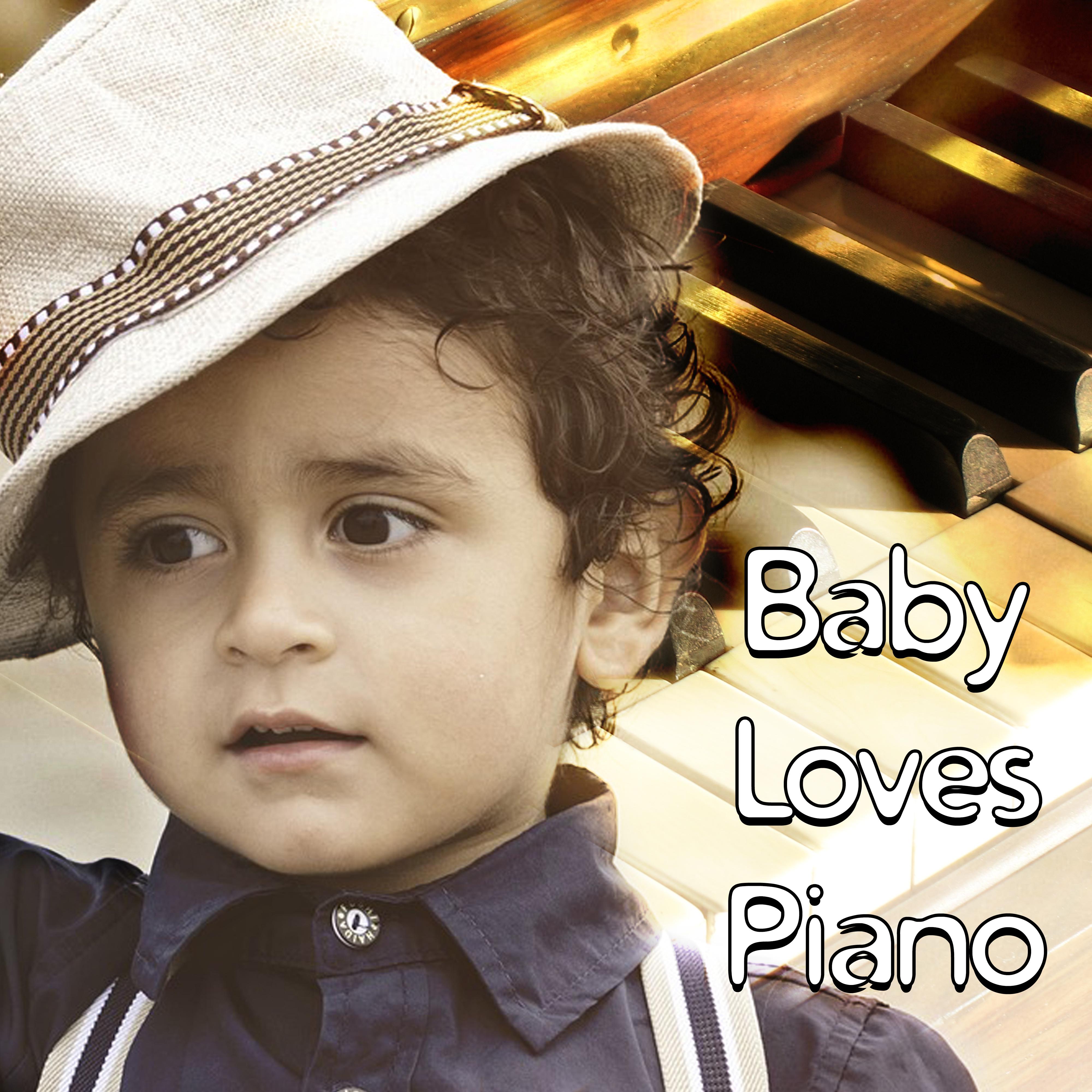 Baby Loves Piano – Best Classical Music for Baby, Soothing Sounds for Relaxation, Brain Power, Development of Child, Gentle Piano