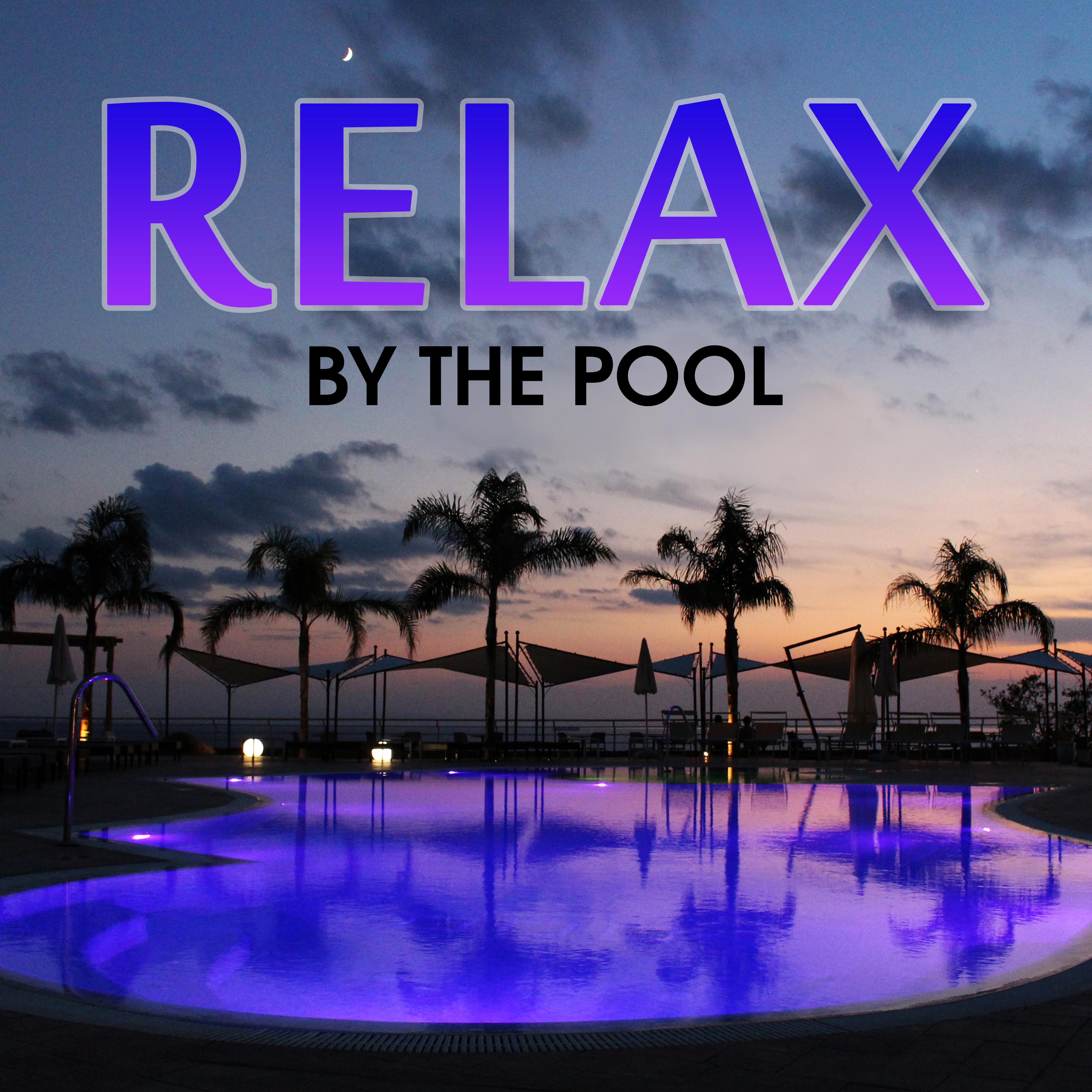 Relax by The Pool – Chill Out Music, Summer 2017, Ibiza Party, Dance, Summertime