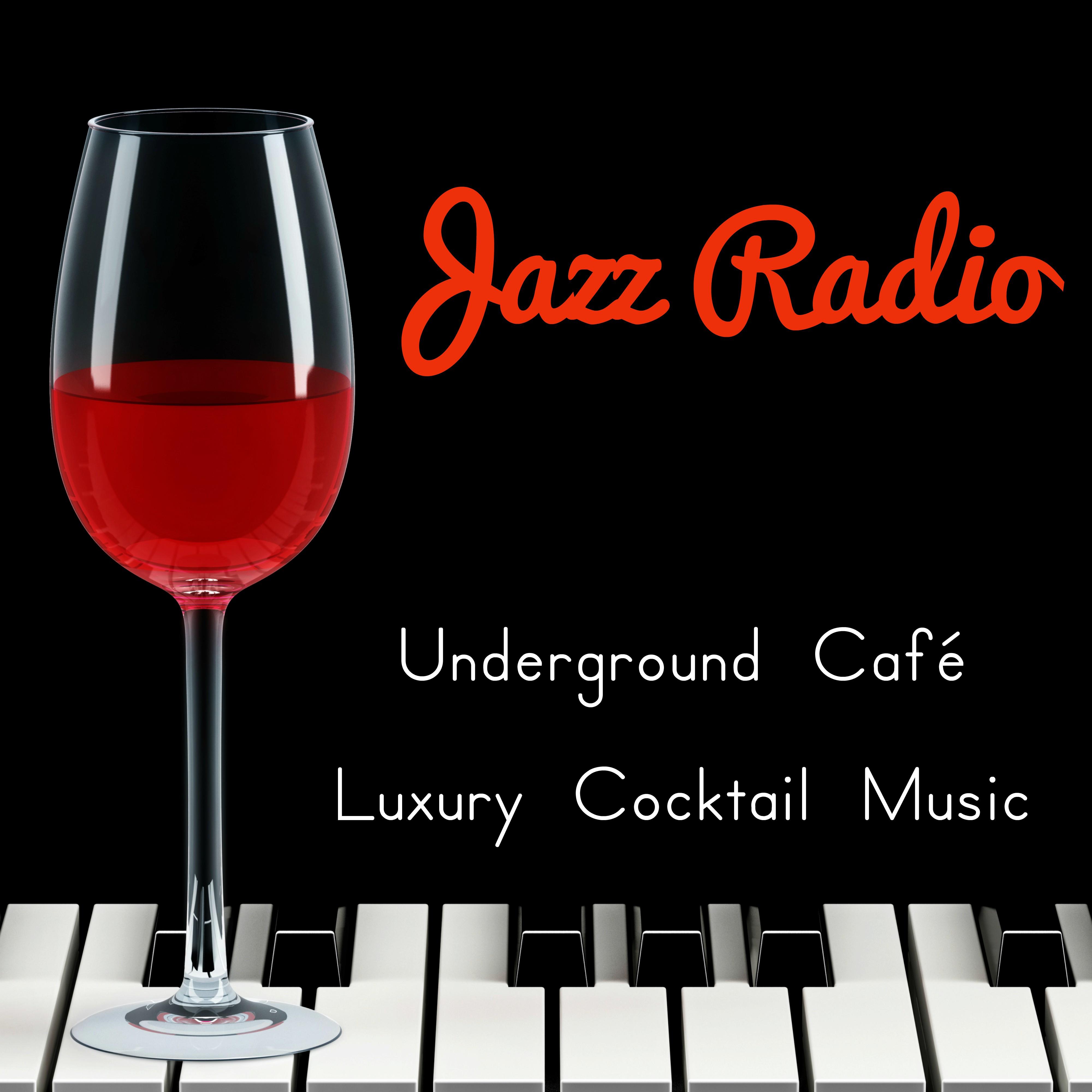 Jazz Radio - Underground Café Luxury Cocktail Music to Relax with Jazz Lounge Chillout Sounds