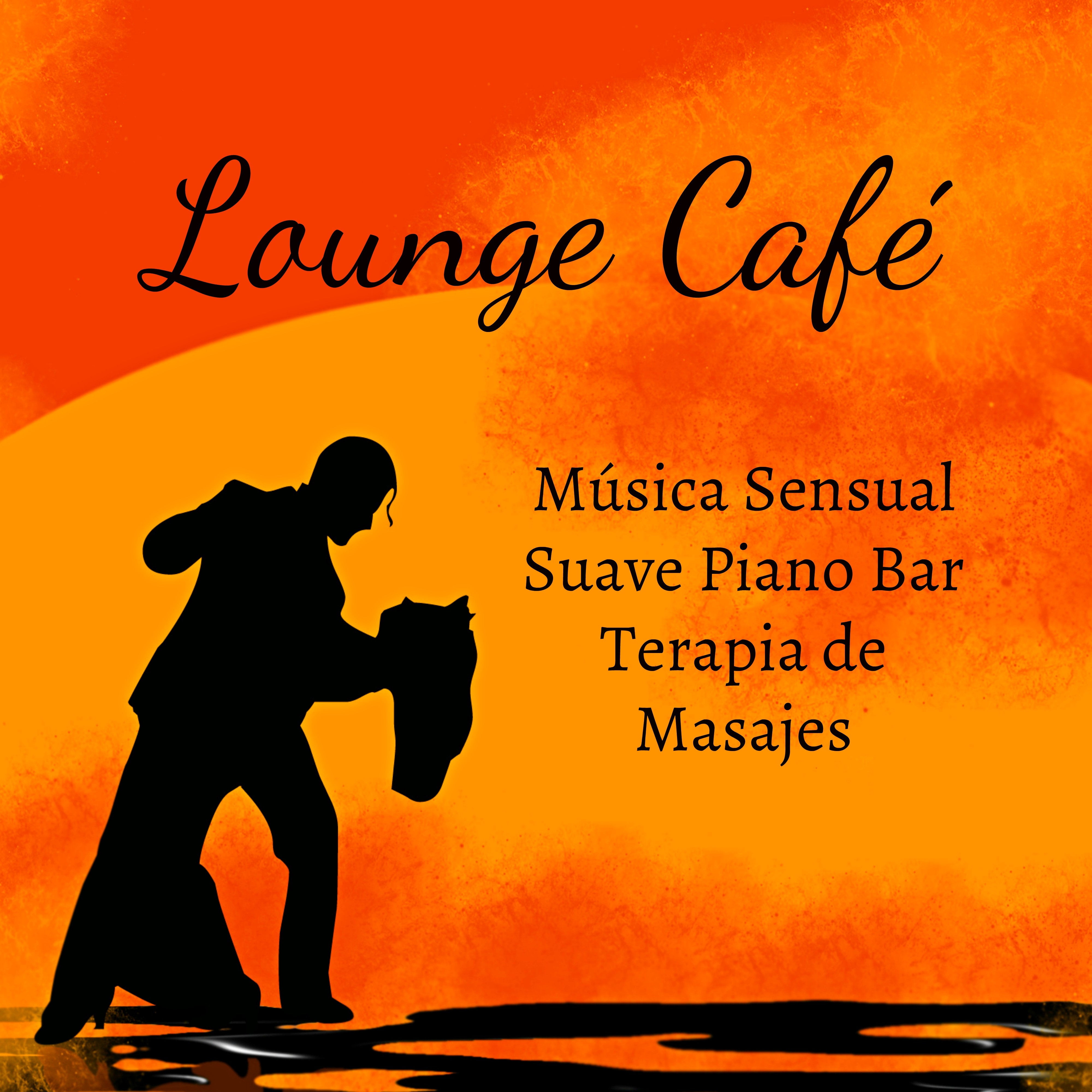 Lounge Café - Música Sensual Suave Piano Bar Terapia de Masajes con Sonidos Lounge Chill Jazz Relajantes