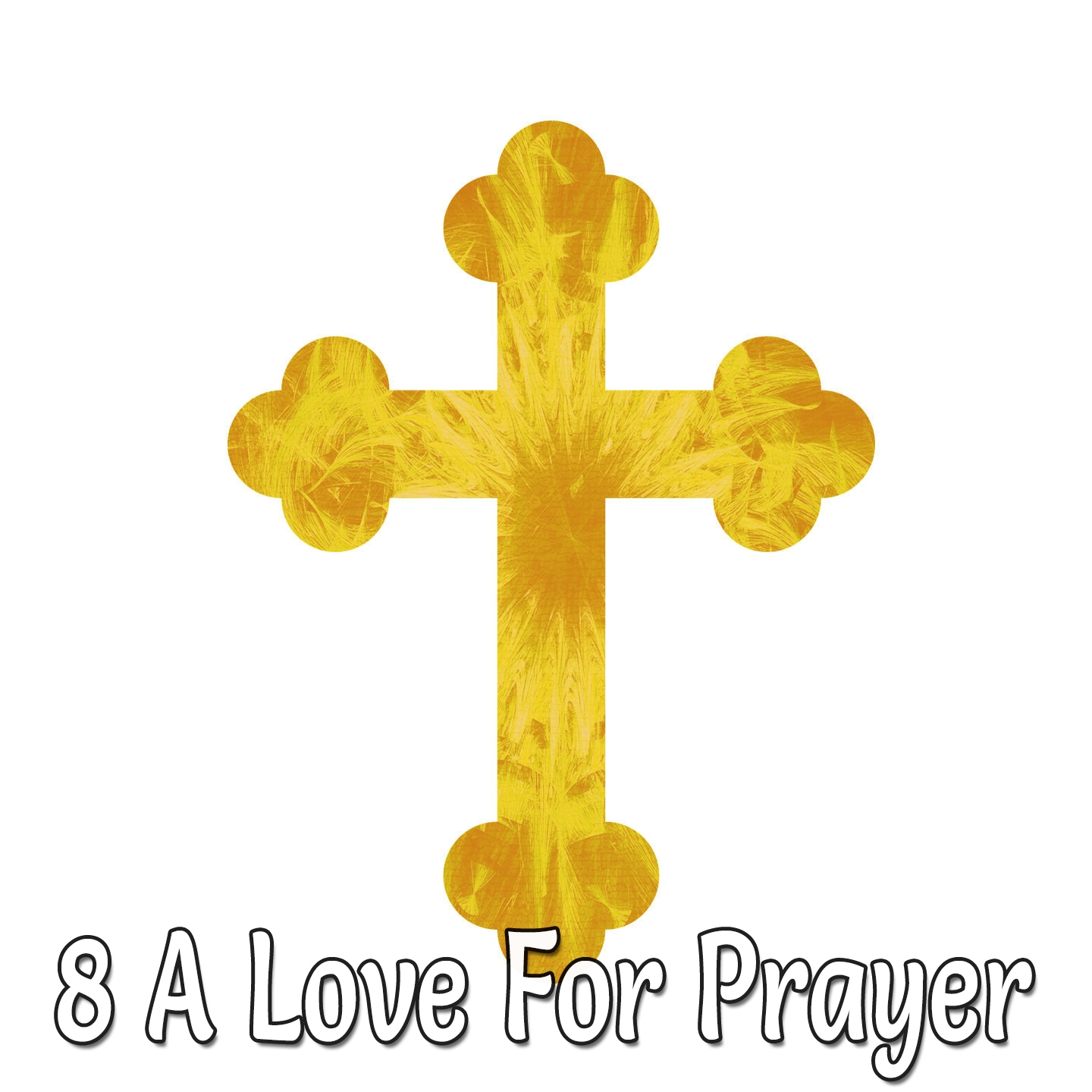 8 A Love For Prayer