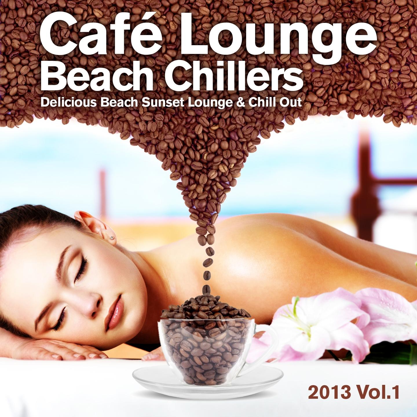 Cafe Lounge Beach Chillers 2013, Vol. 1