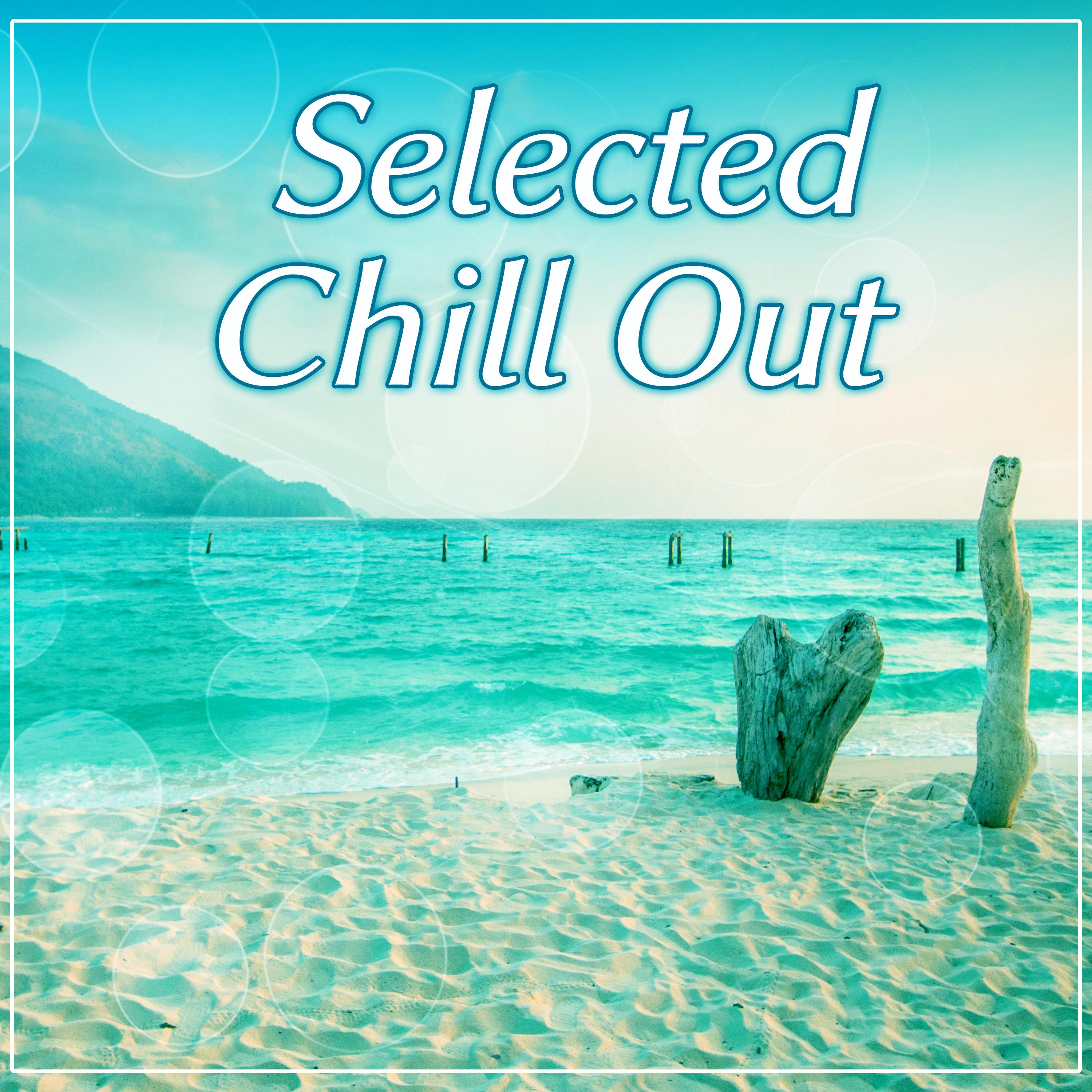 Selected Chill Out – Ambient Electronic Music, Ibiza Selected Chill Out, Finest Selection, Rest, Chill  Out 2016, Bar Lounge