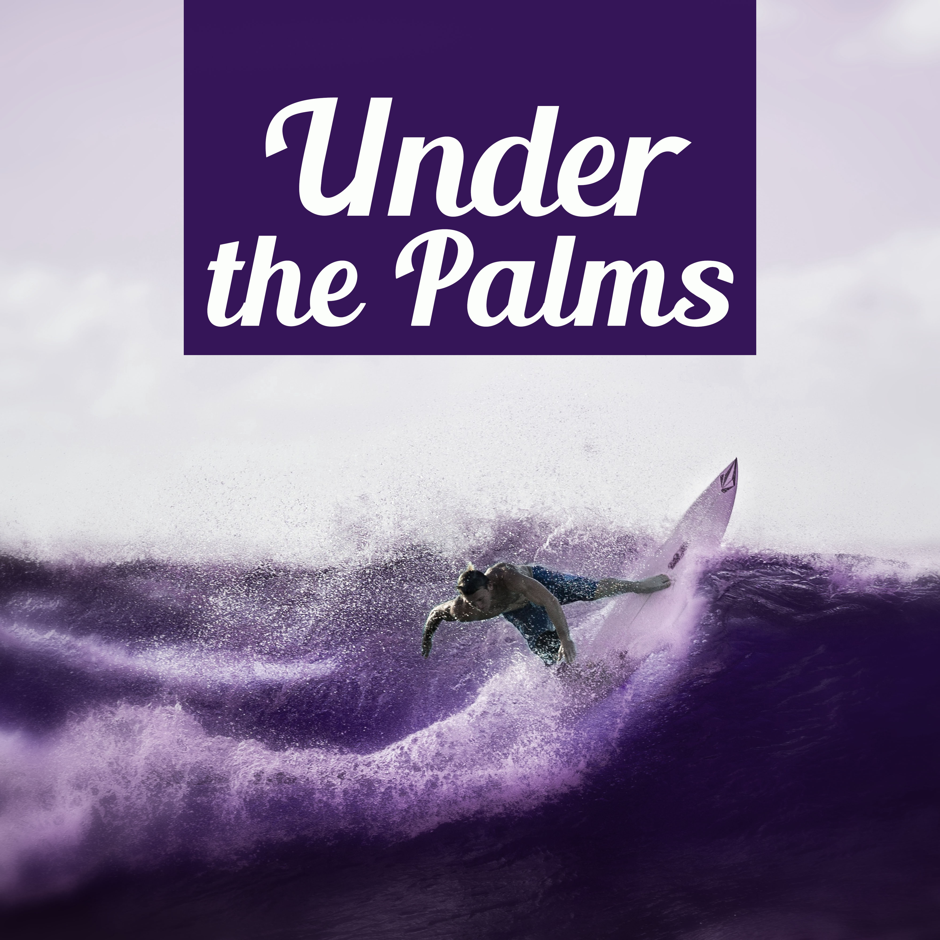 Under the Palms – Chill Out Music, Sunrise on the Beach, Tropic Island