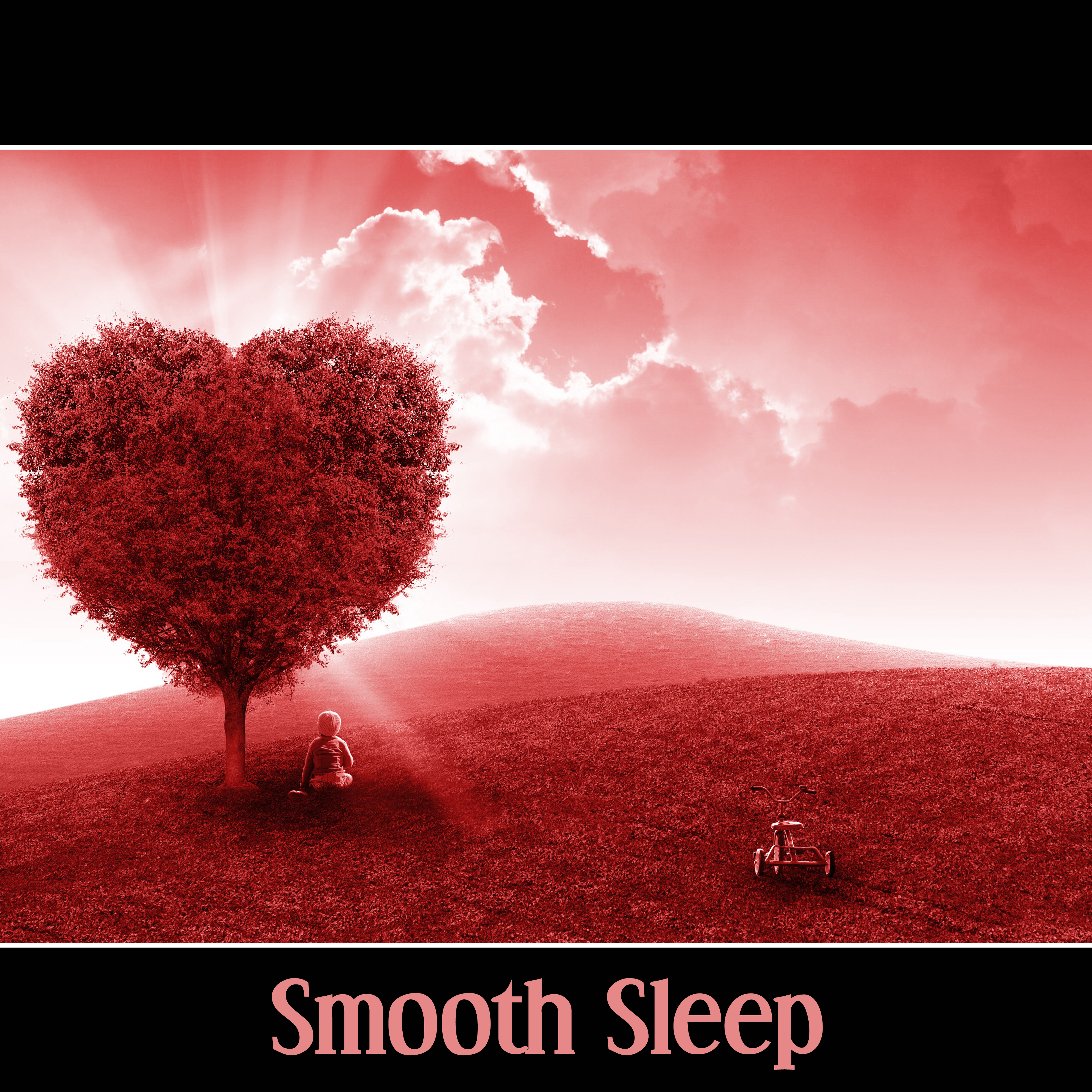 Smooth Sleep – Gentle Sleep, Deep Dream, Paceful Sleep, Music for Trouble Sleeping