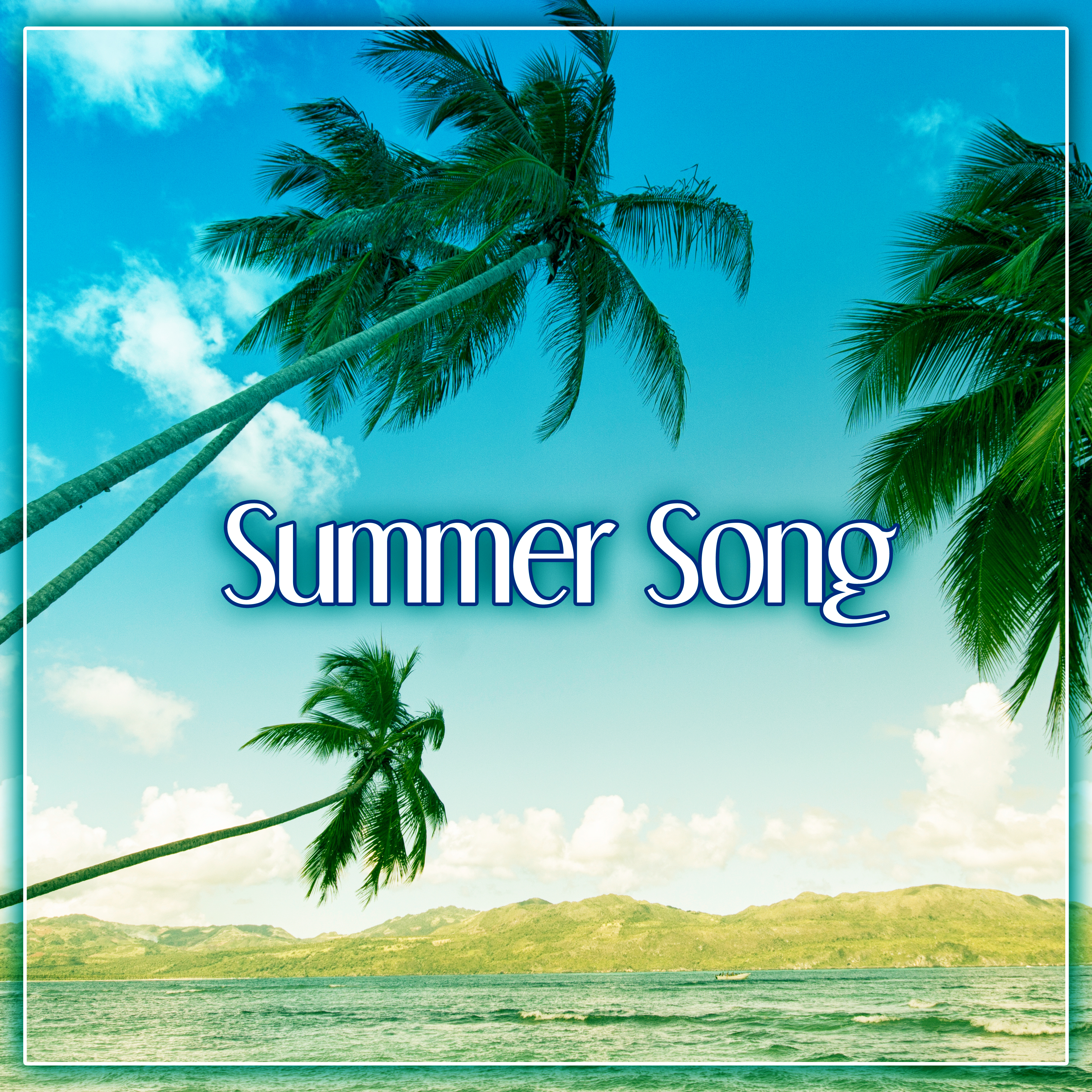 Summer Song – Summer Beach, Music for Have Fun, Chillout Moves, Good Mood