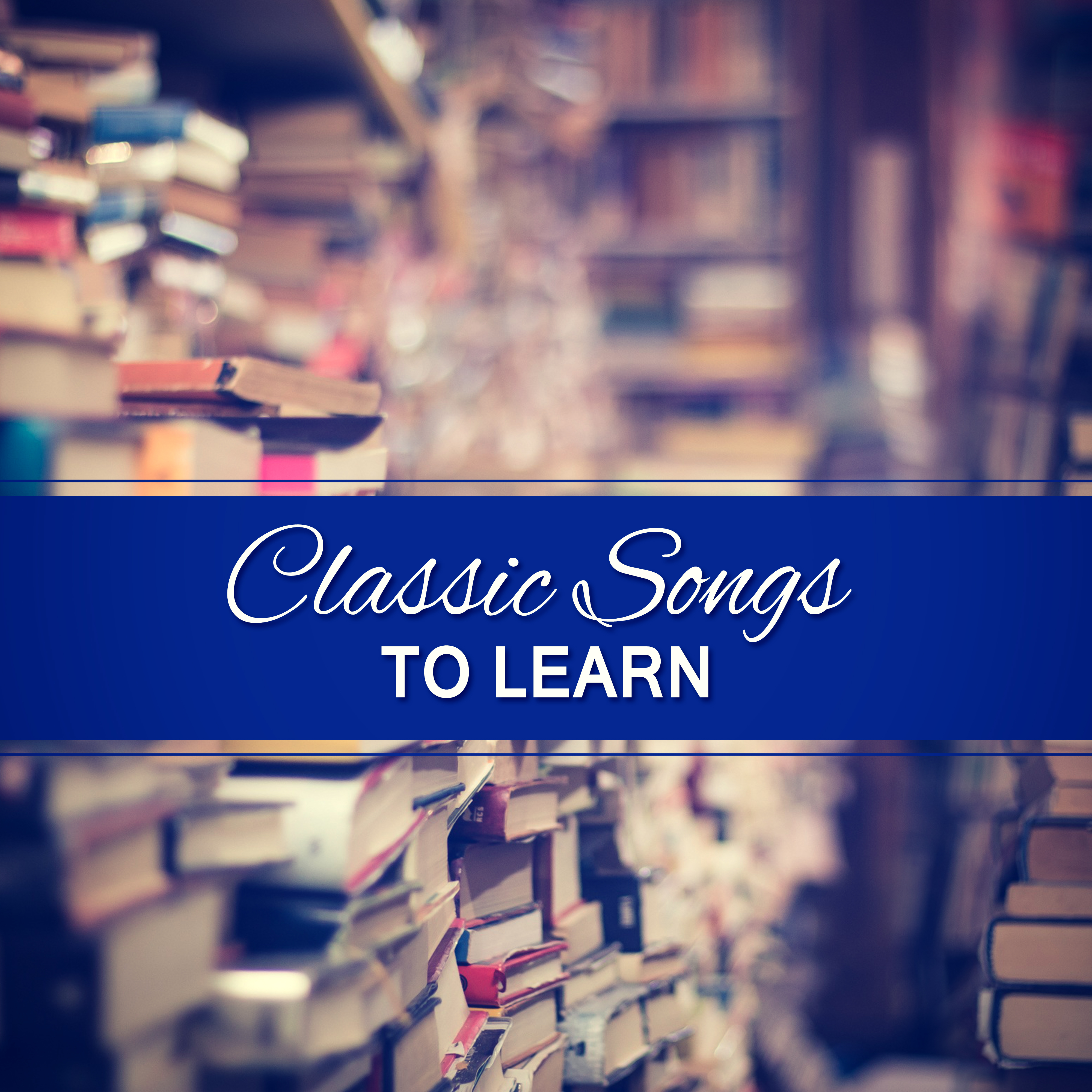 Classic Songs to Learn – Beethoven, Mozart to Work, Effective Learning wit Classical Music, Clear Mind