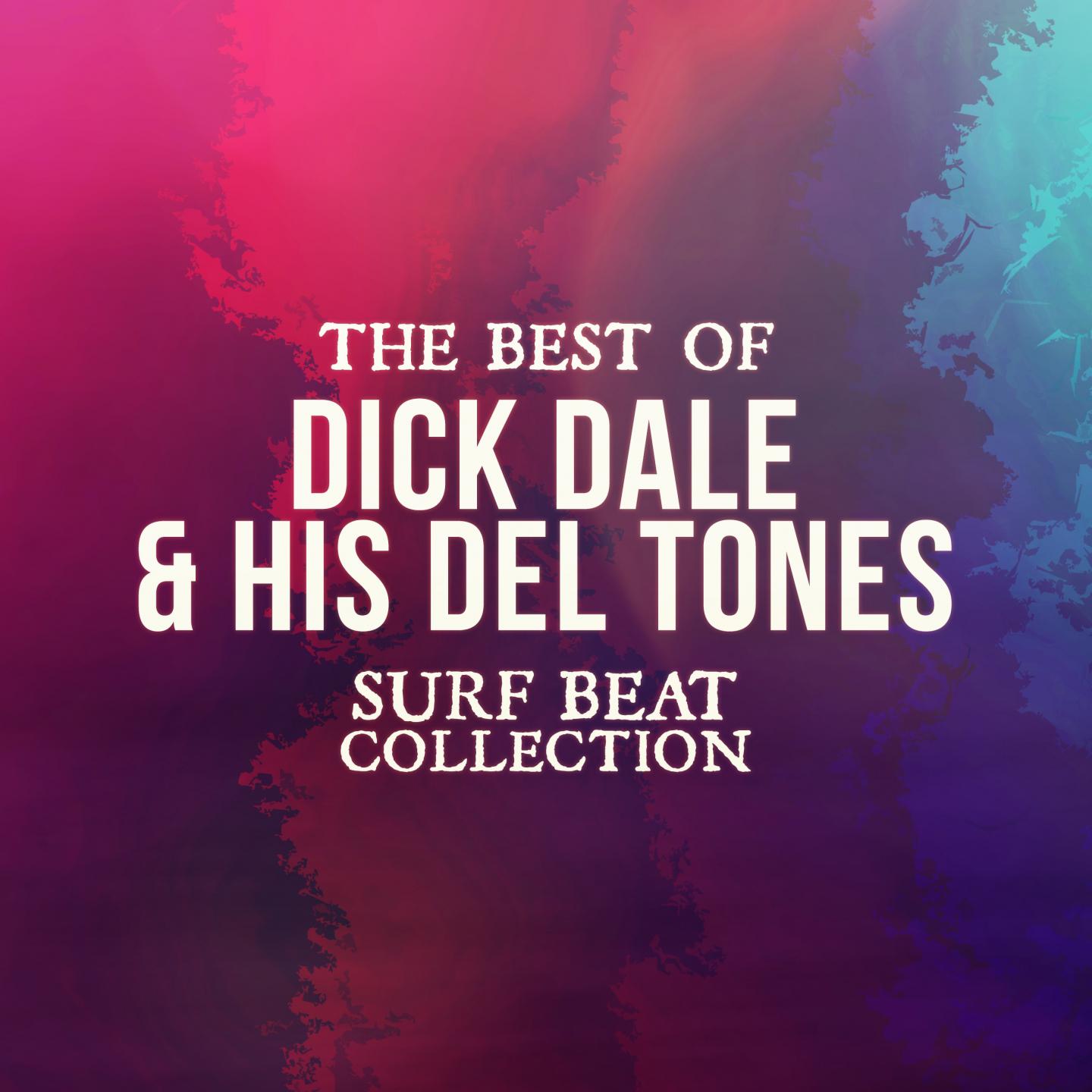 The Best Of Dick Dale & His Del Tones (Surf Beat Collection)