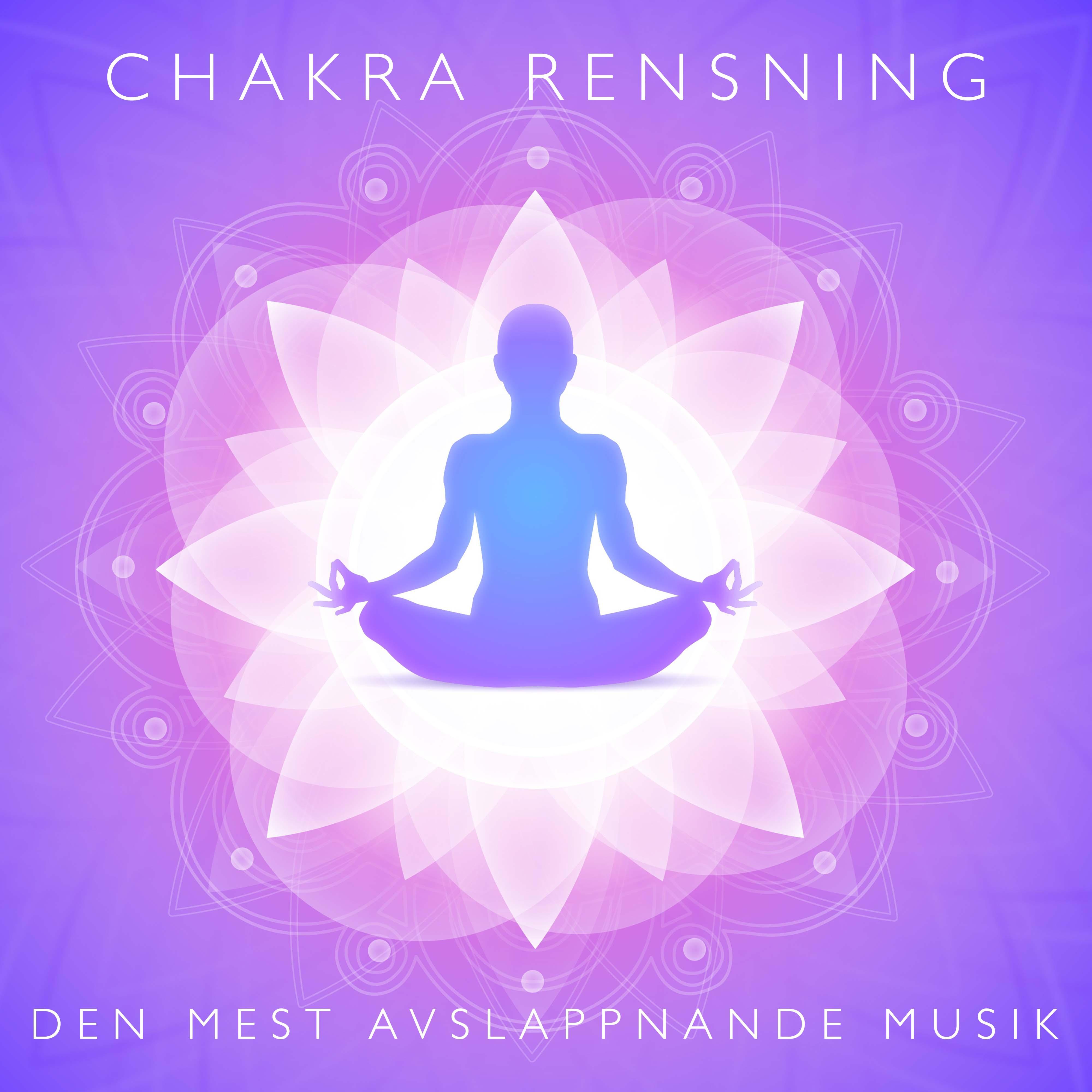Chakra Rensning: Den Mest Avslappnande Musik för Att Öppna Dina Chakran