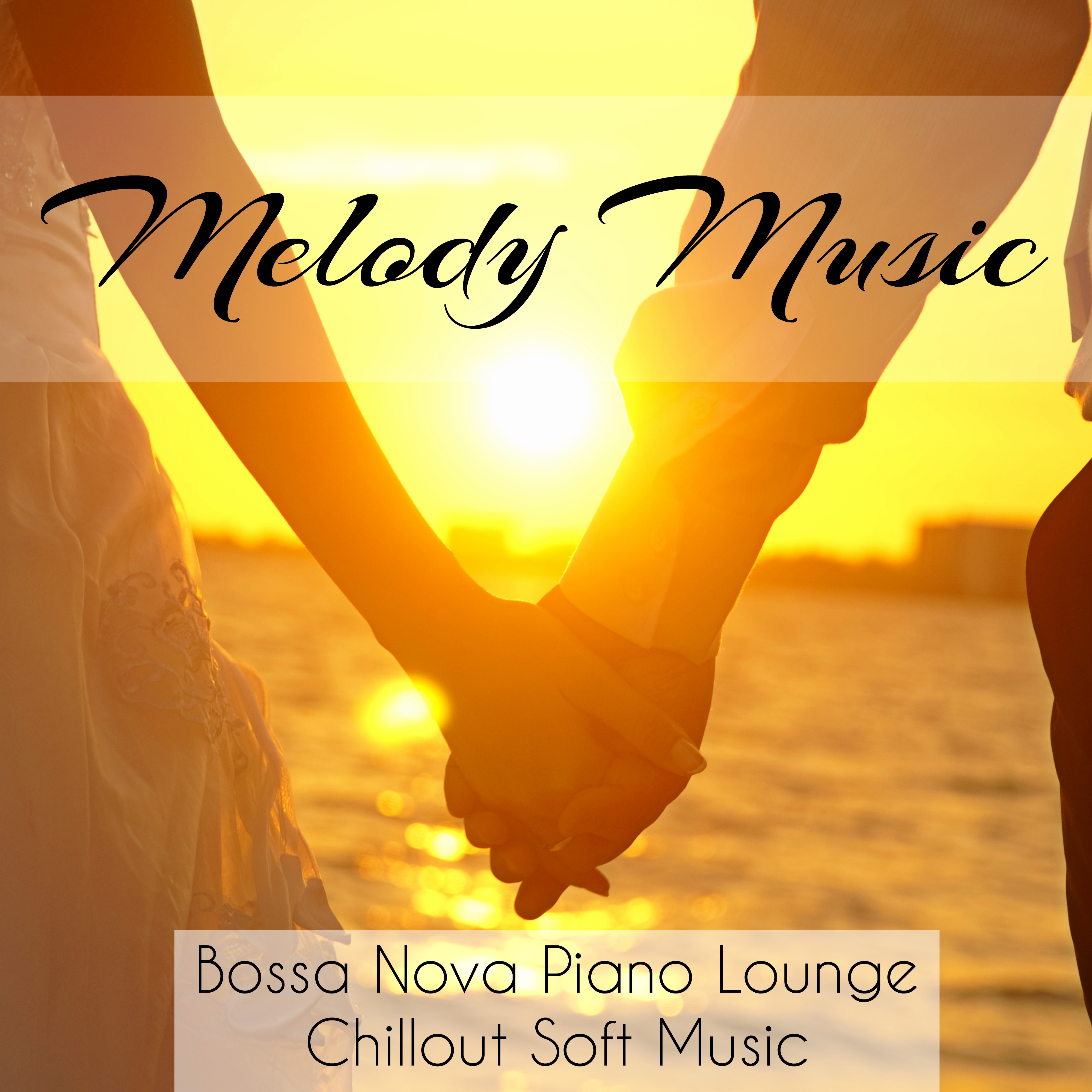 Melody Music - Bossa Nova Piano Lounge Chillout Soft Music for Strong Emotions Biofeedback Training and Loving Kindness Meditation