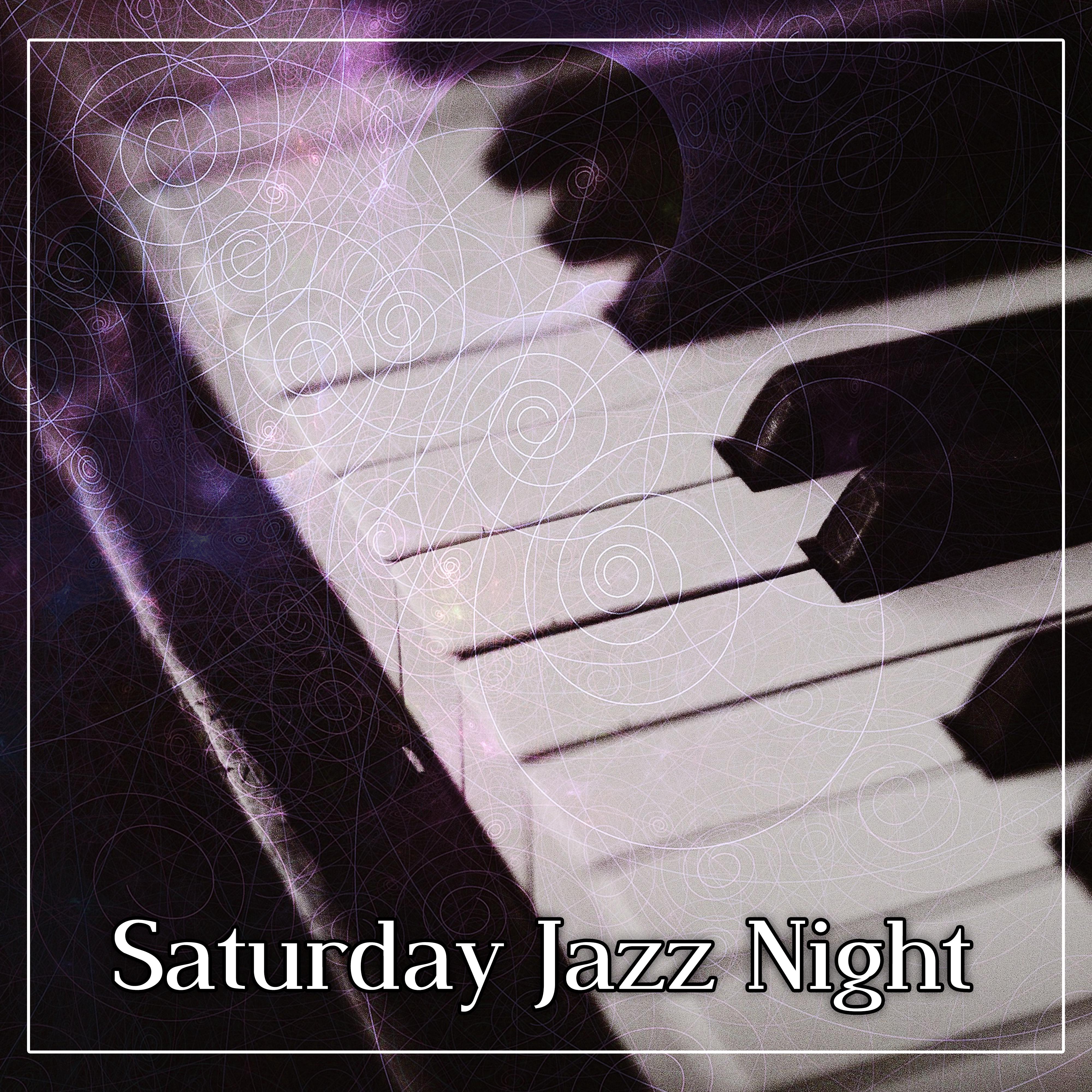 Saturday Jazz Night – Piano Background Tunes, Soft Jazz, Easy Listening, Smooth Piano