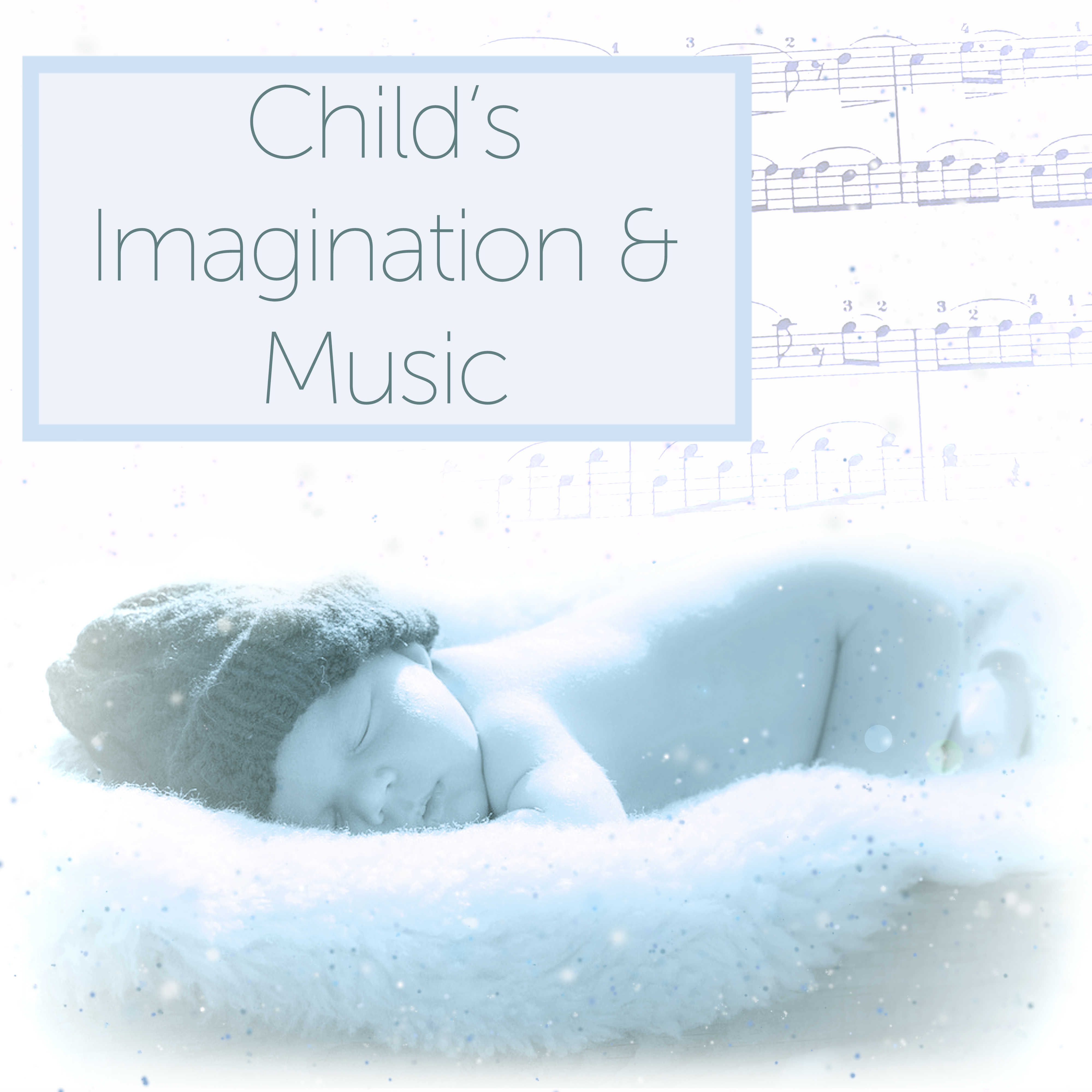 Child’s Imagination & Music – Classical Music for Baby, Development Child, Smart Little Kid, Mozart, Beethoven