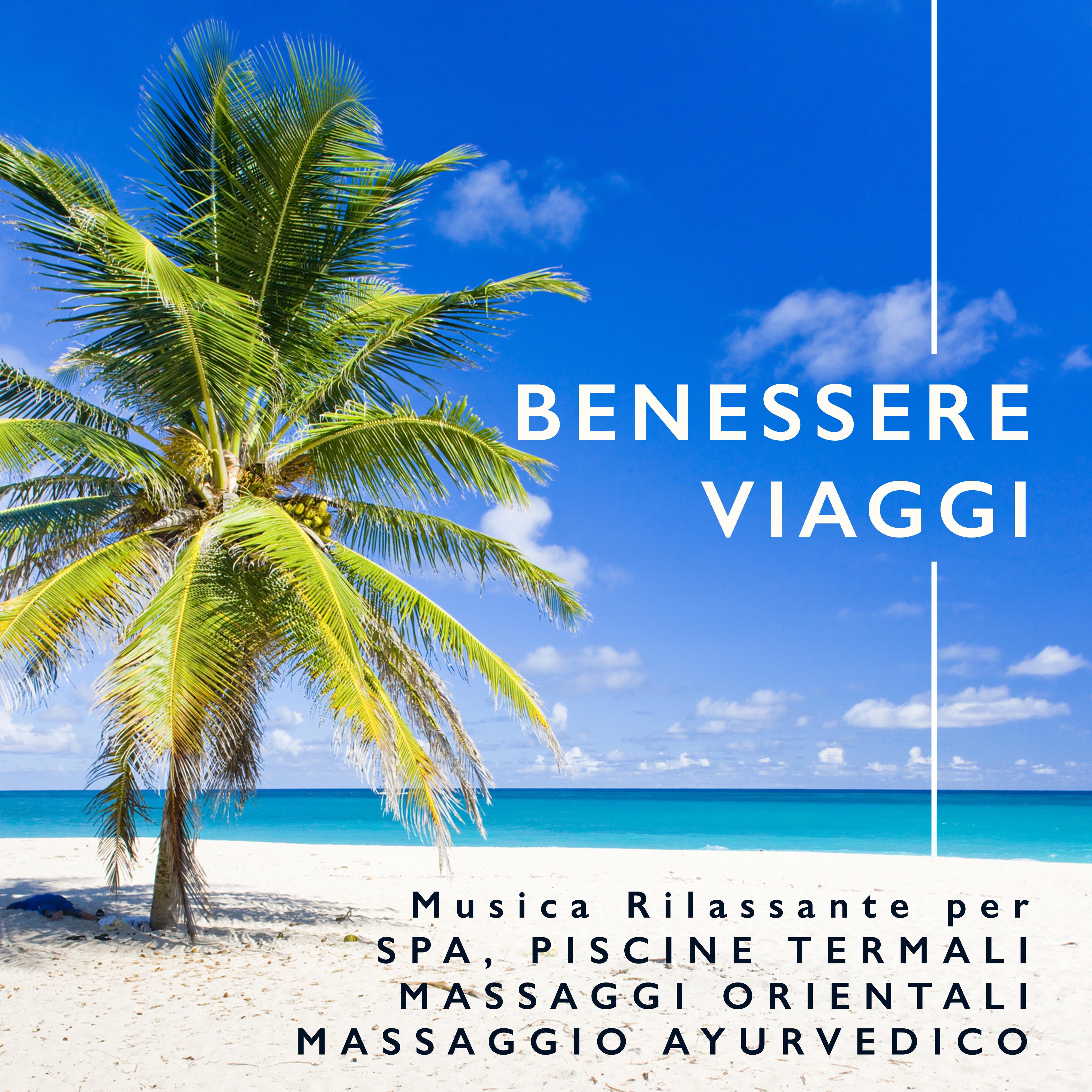 Benessere Viaggi - Musica Rilassante per Spa, Piscine Termali, Massaggio Cinese, Massaggio Thai, Massaggi Orientali, Massaggio Ayurvedico