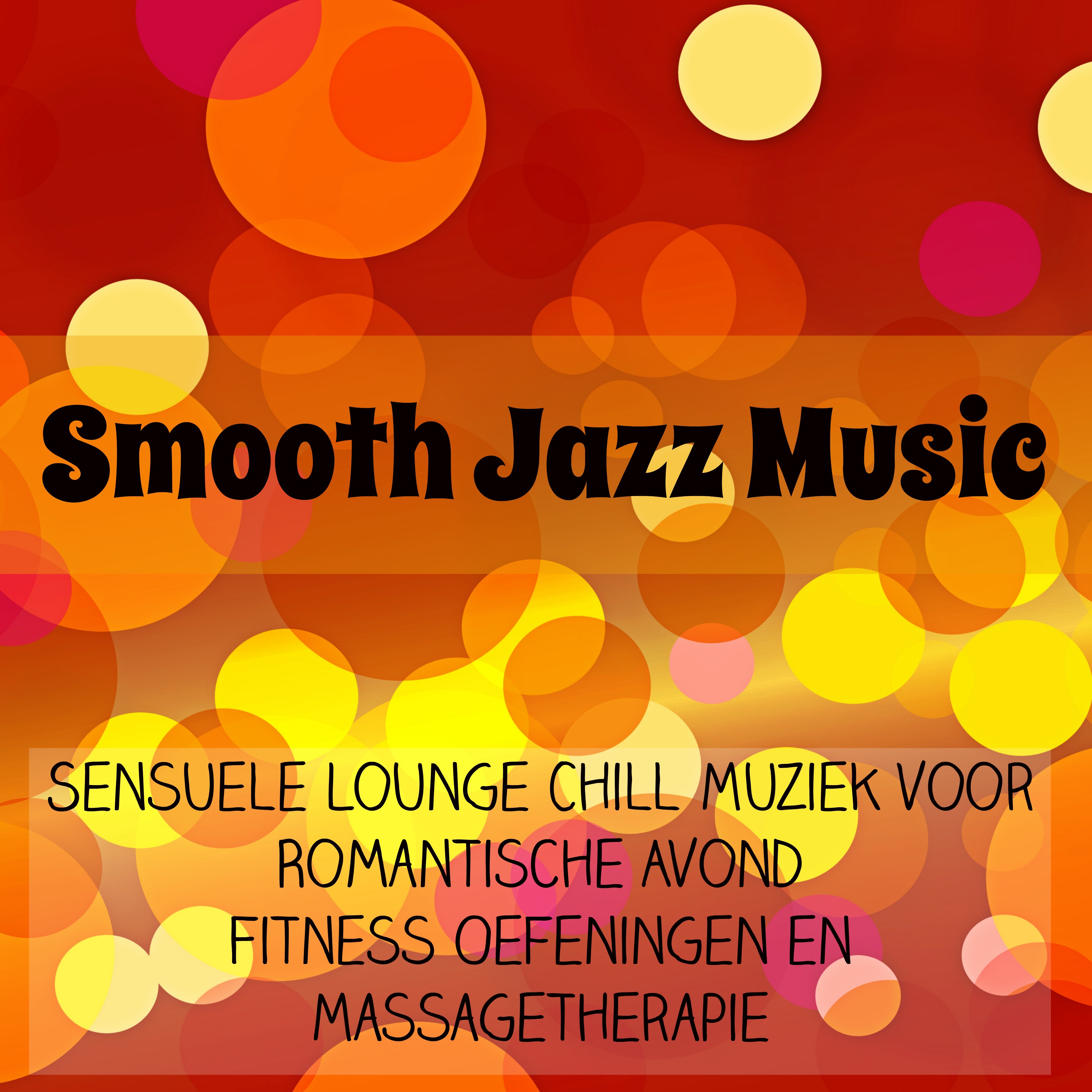 Smooth Jazz Music - Sensuele Lounge Chillout Muziek voor Romantische Avond Fitness Oefeningen en Massagetherapie