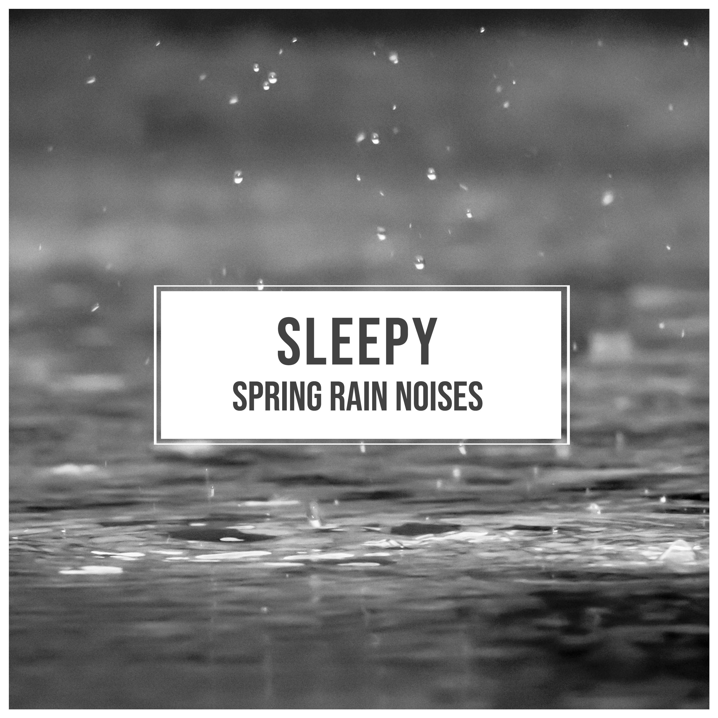 #2018 Sleepy Spring Rain Noises as White Noise for Meditation & Massage