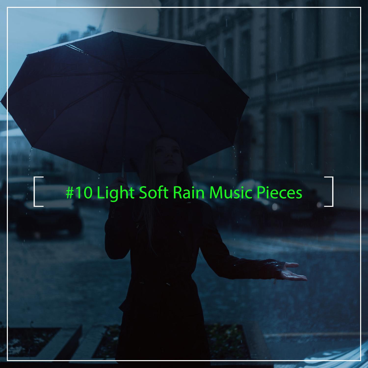 #10 Light Soft Rain Music Pieces for Relaxing with Nature