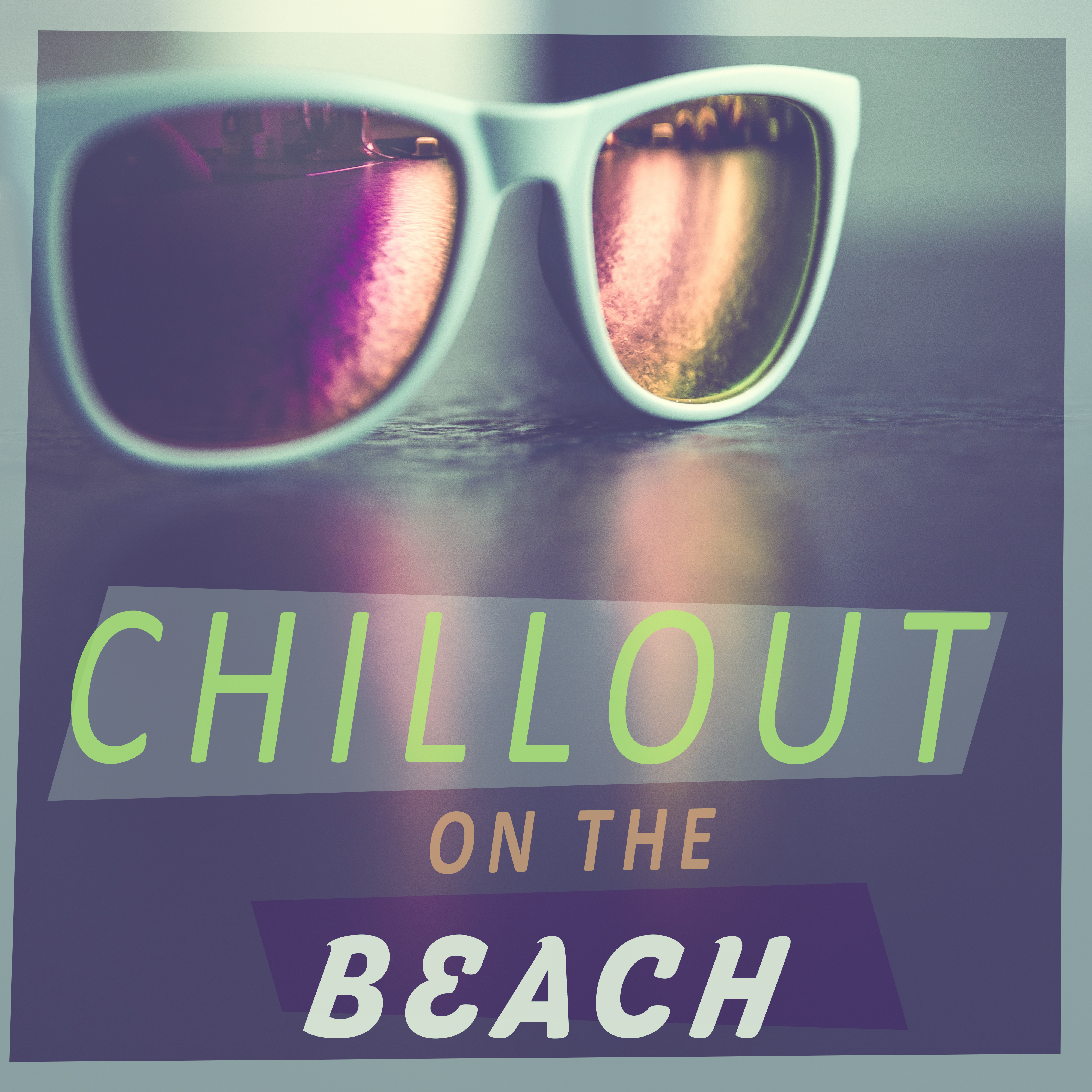 Chillout On the Beach – Beach Relaxation, Hot Summer Music, Chill Out Sounds to Relax, Calm Your Mind