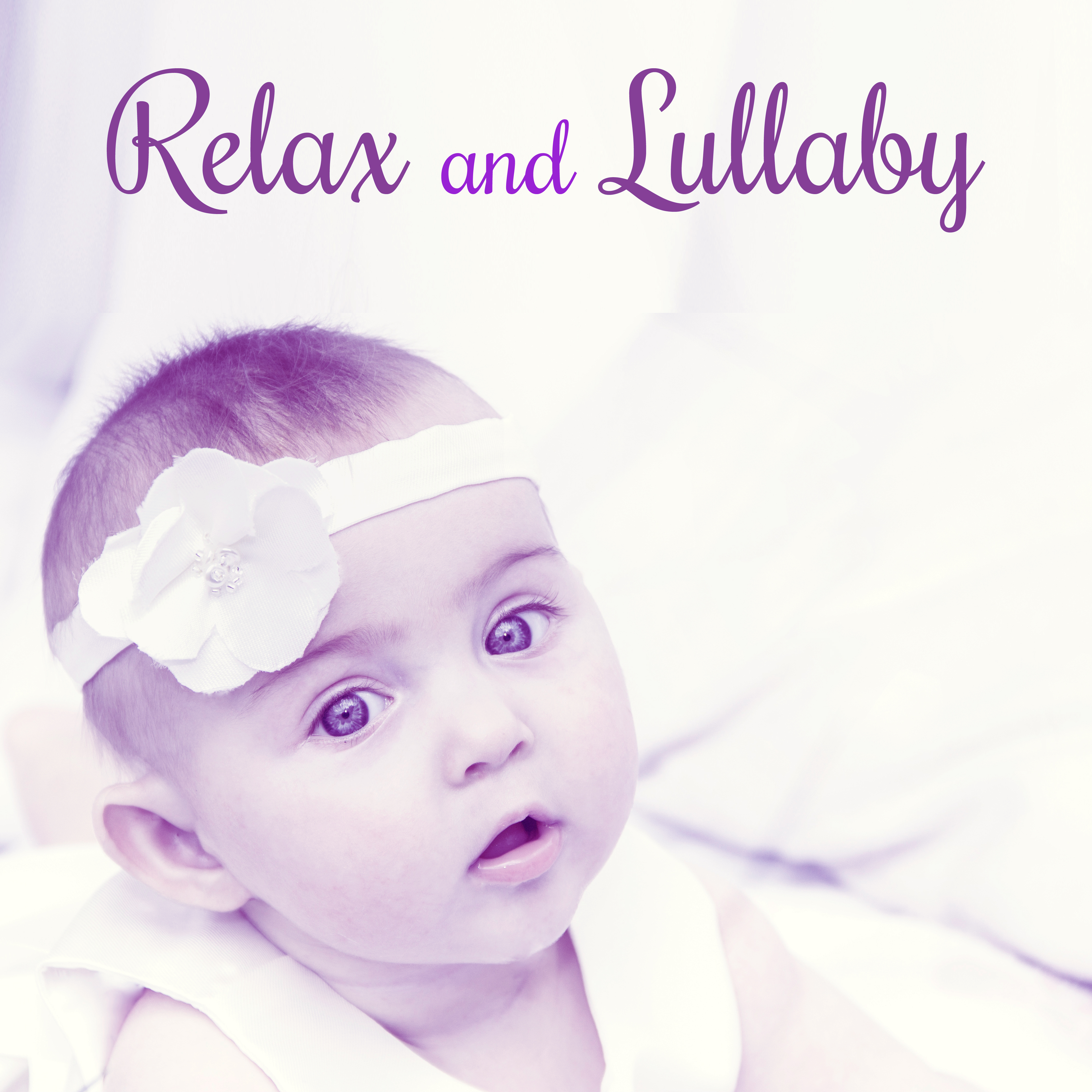 Relax and Lullaby – Music for Baby, Soothing Lullabies for Sleep, Calm Sounds for Listening, Rest, Development Songs