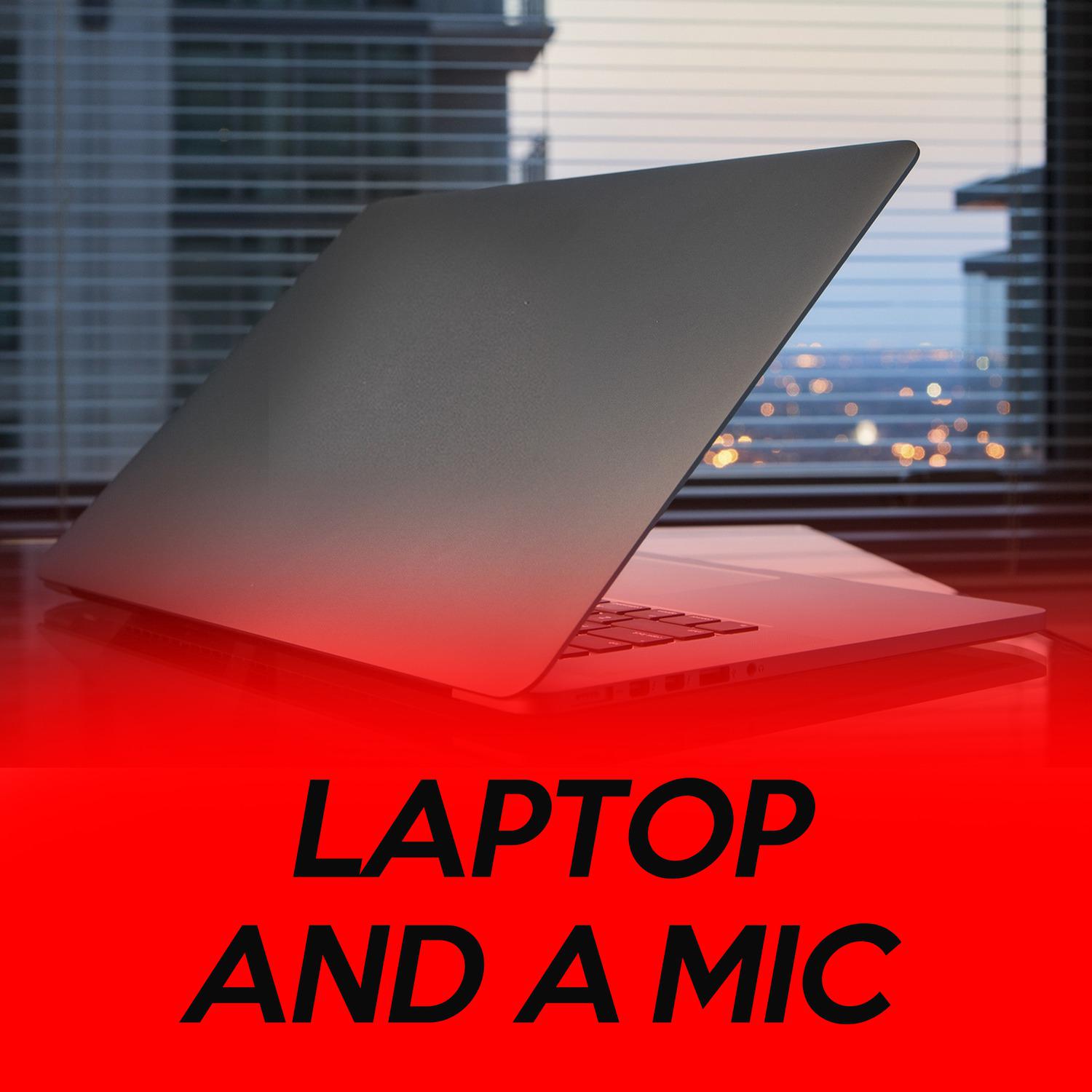 Laptop and a Mic