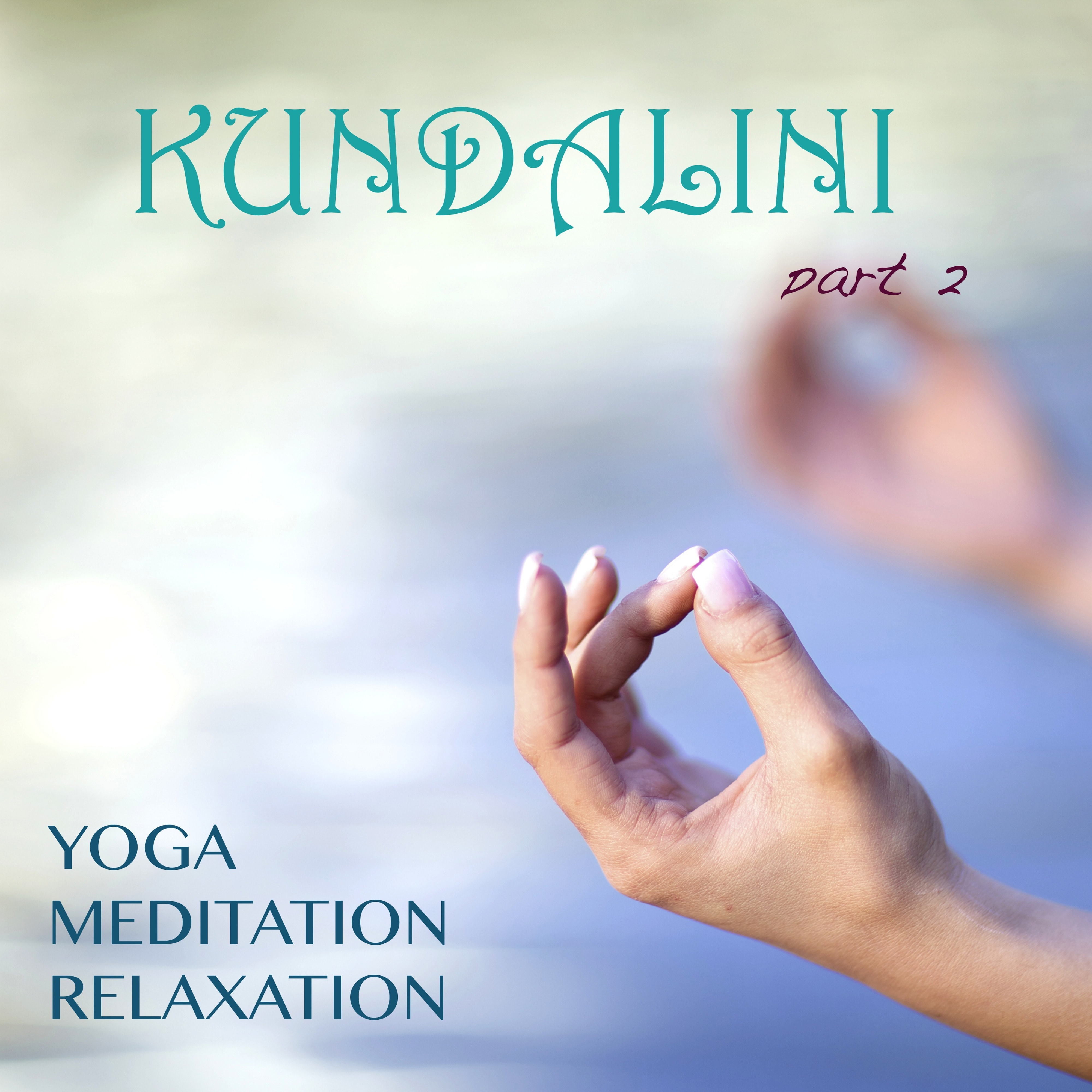 Kundalini: Yoga, Meditation, Relaxation, Pt. 2