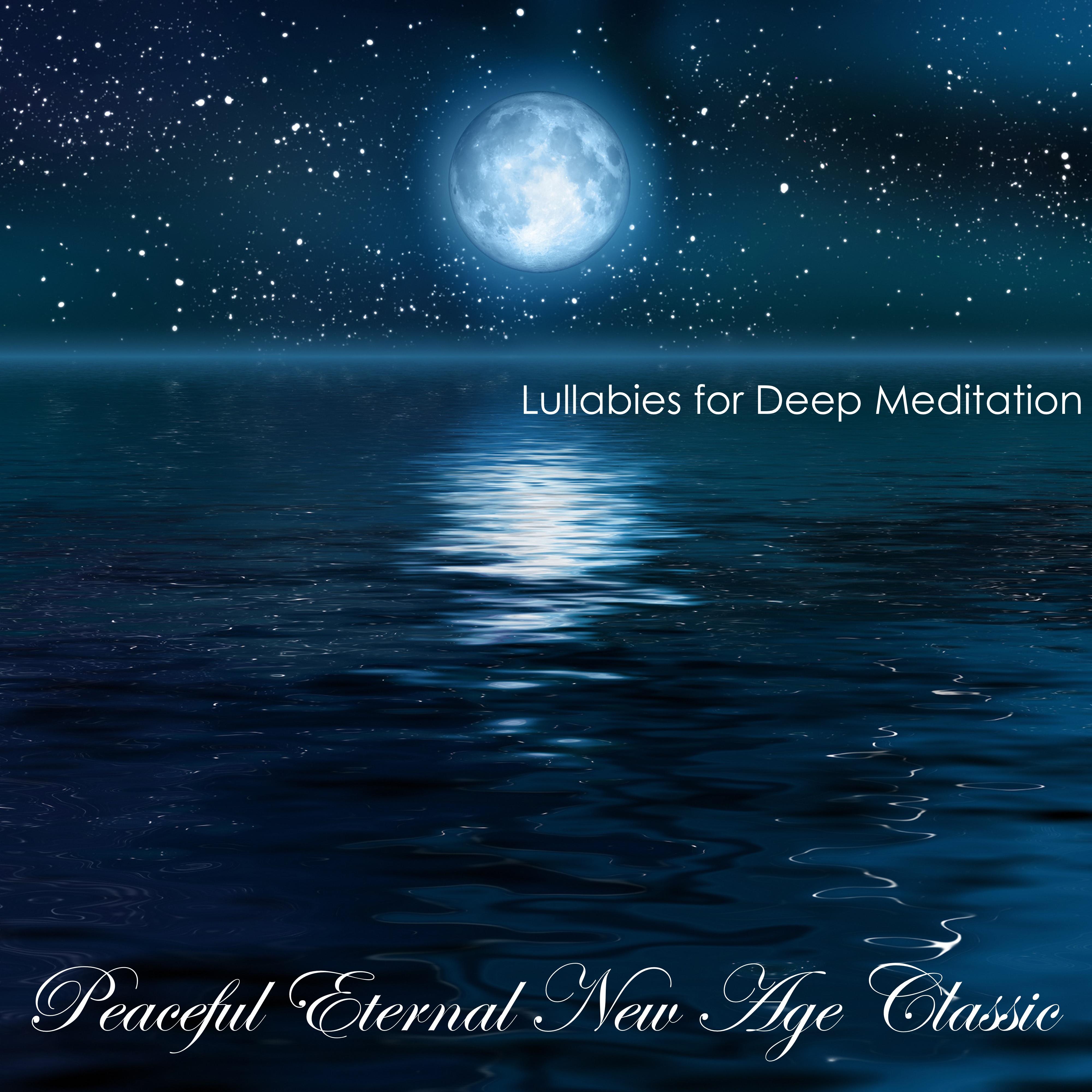 Peaceful Eternal New Age Classic: Soothing Lullabies for Relaxation, Relaxing Sounds of Nature Background