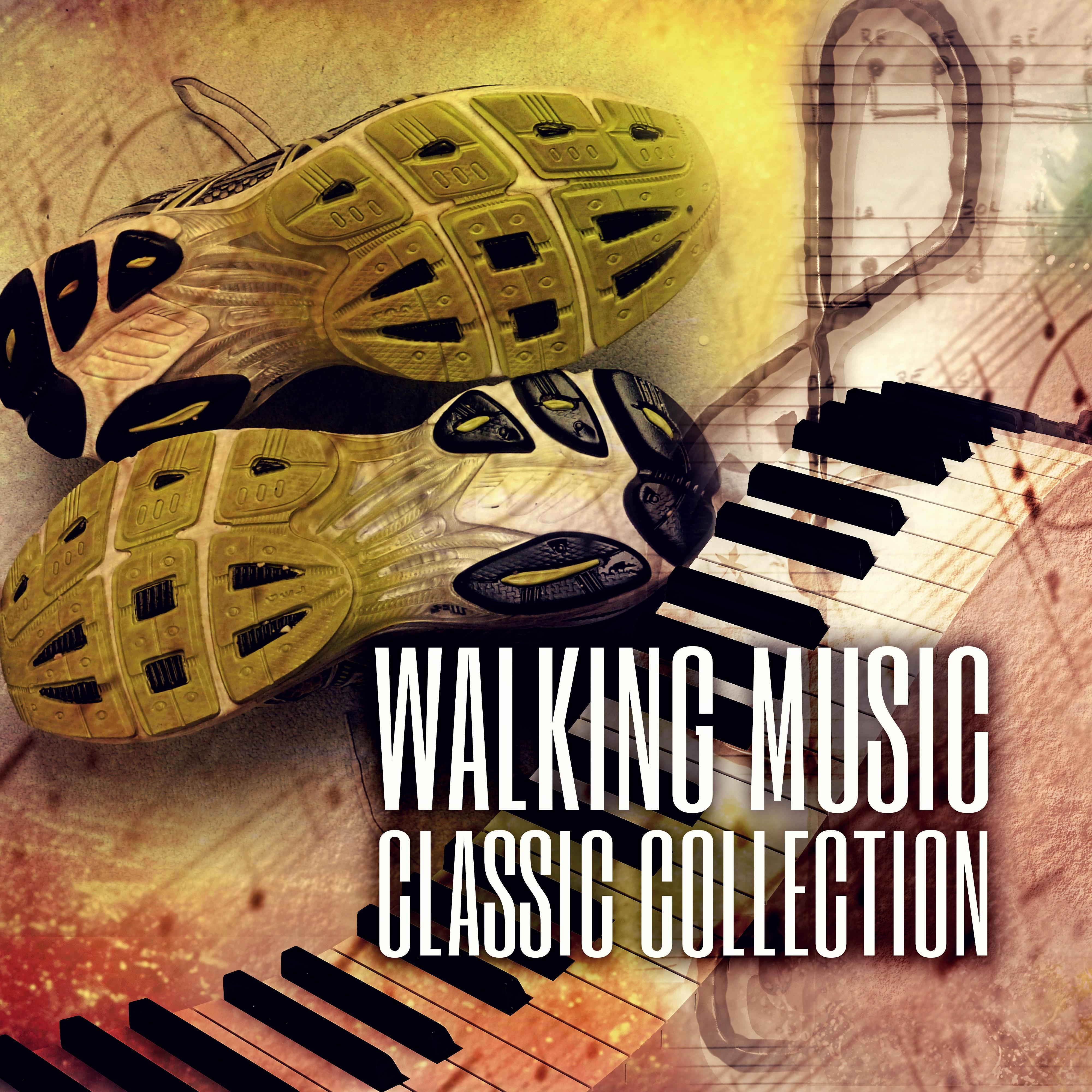 Walking Music Classic Music Collection – Amazing Pieces of Classical Music for Walking and Running, Classical Relaxing Music Edition