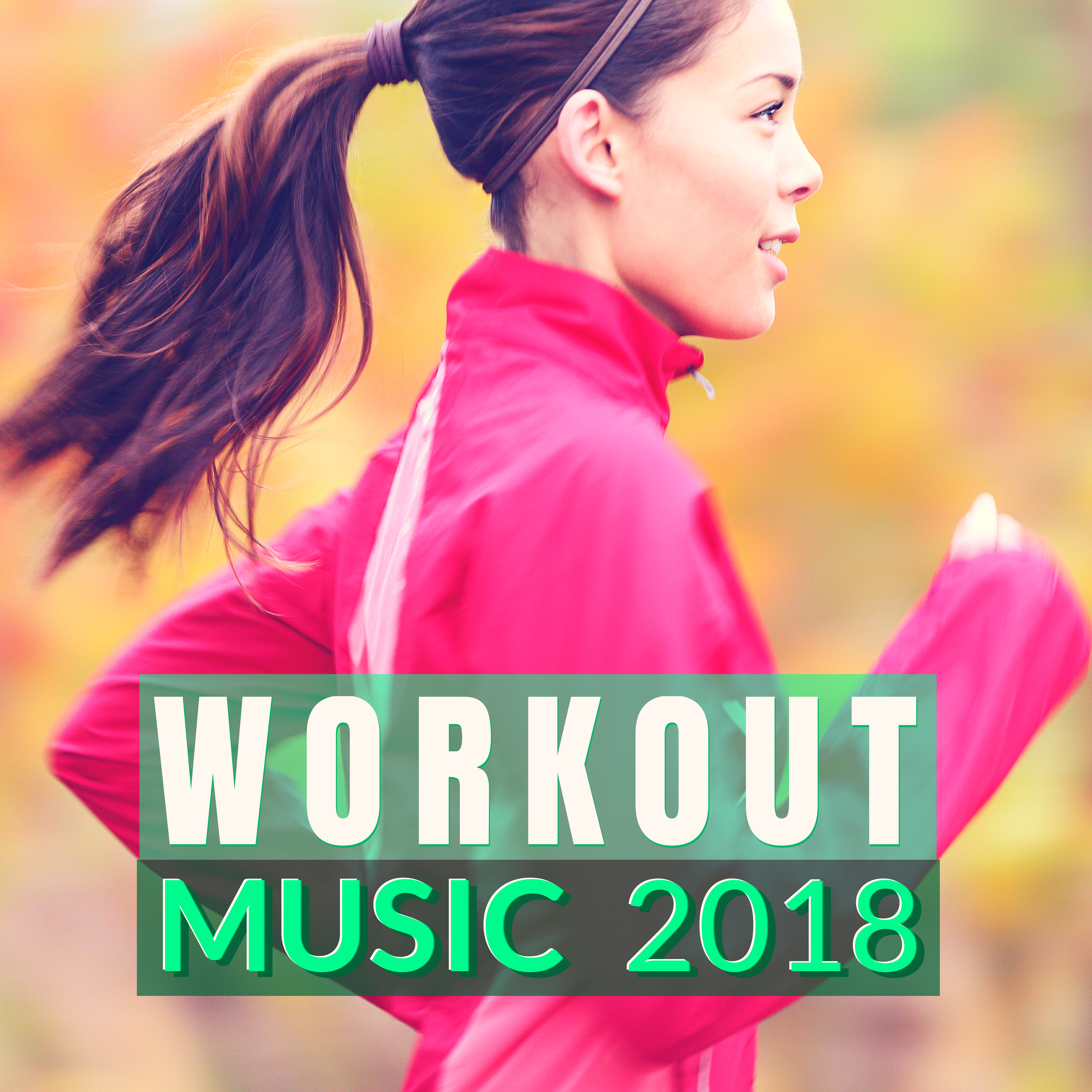 Workout Music 2018 - Summer Top Hits for Finding Energy to Work Out in the Morning