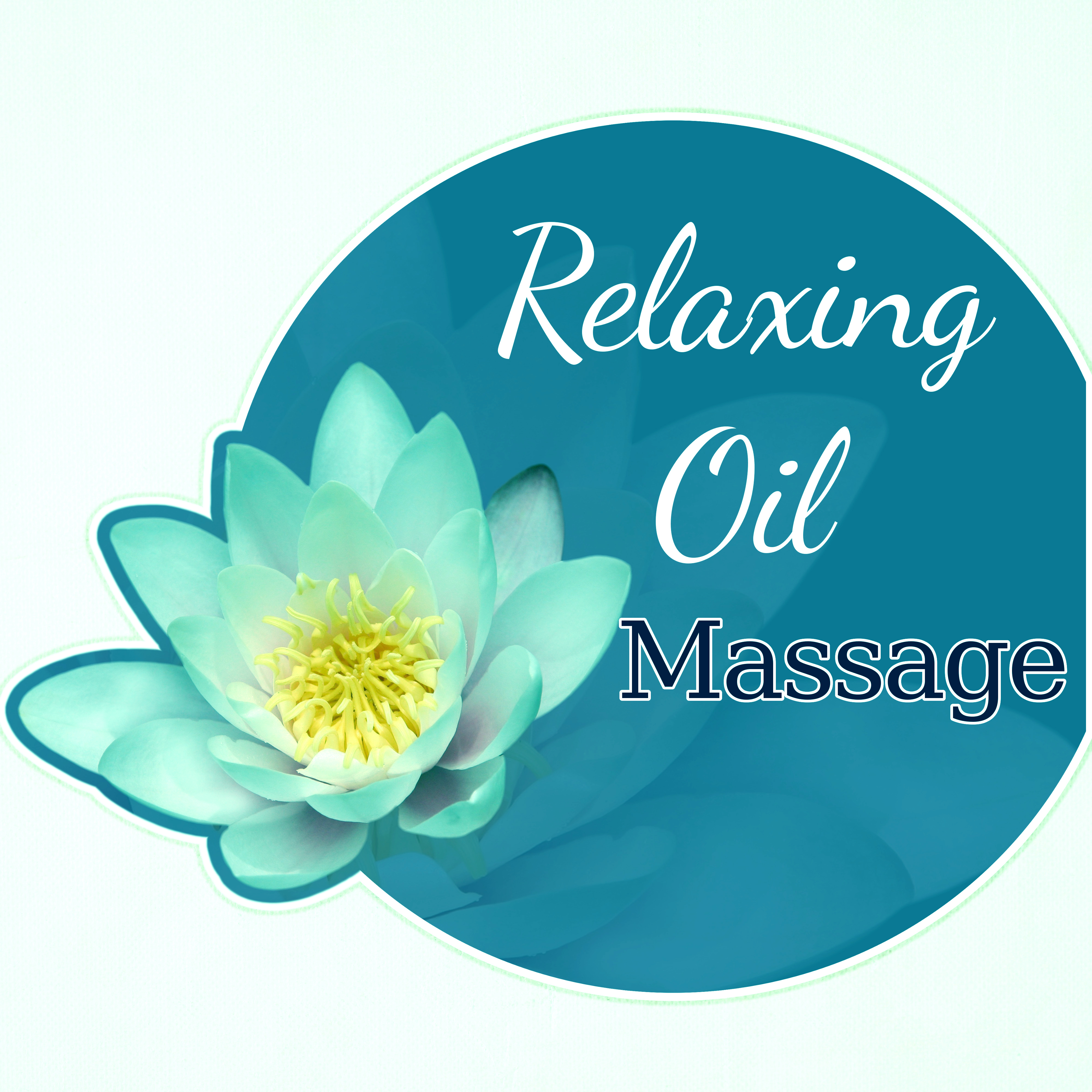 Relaxing Oil Massage - Mind Body Relaxation, Luxury Spa Lounge, Paradise in the Home Spa, Soothing Music, Nature Music for Healing Through Sound and Touch, Sensual Massage Music for Aromatherapy