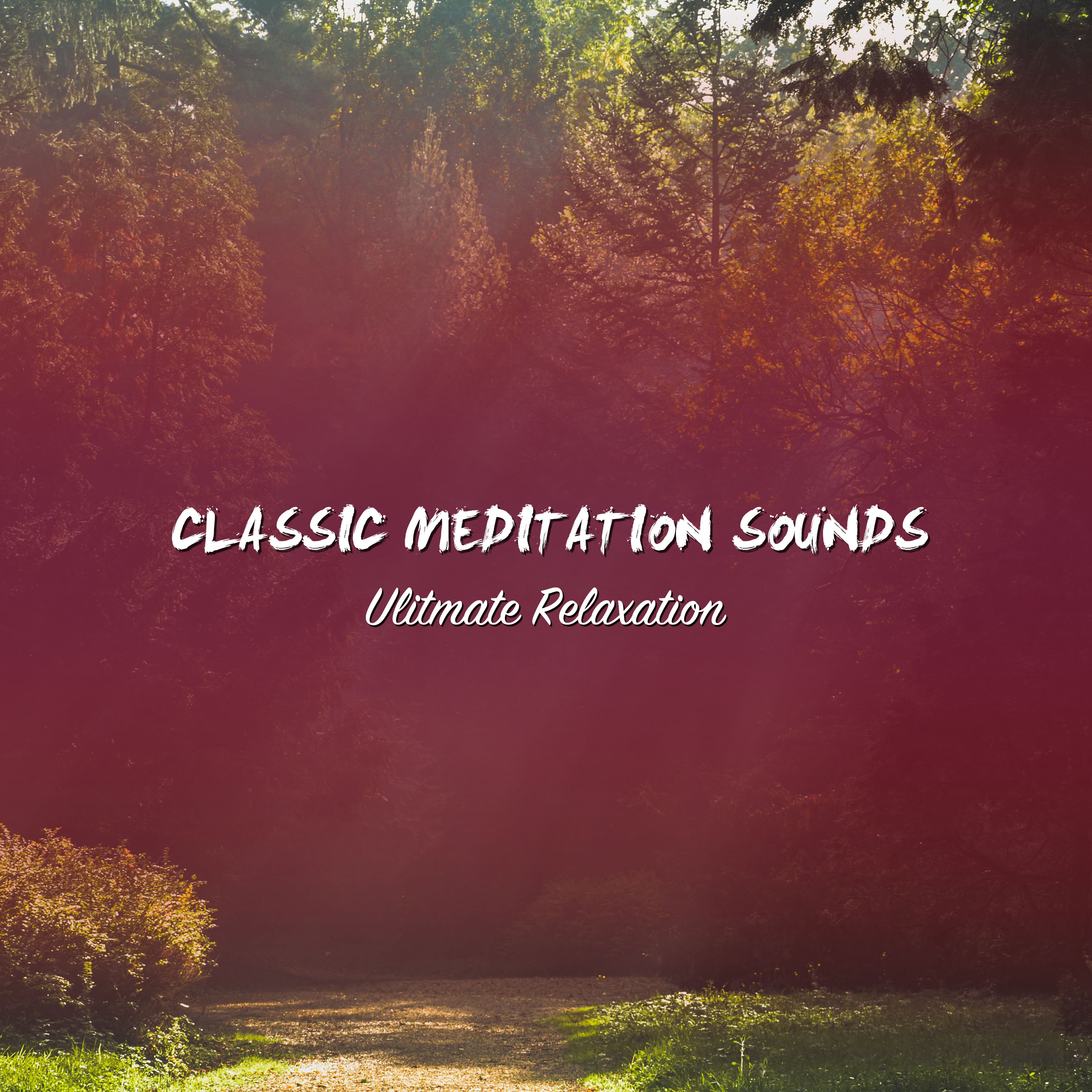 2018 Classic Meditation Sounds for Ultimate Relaxation