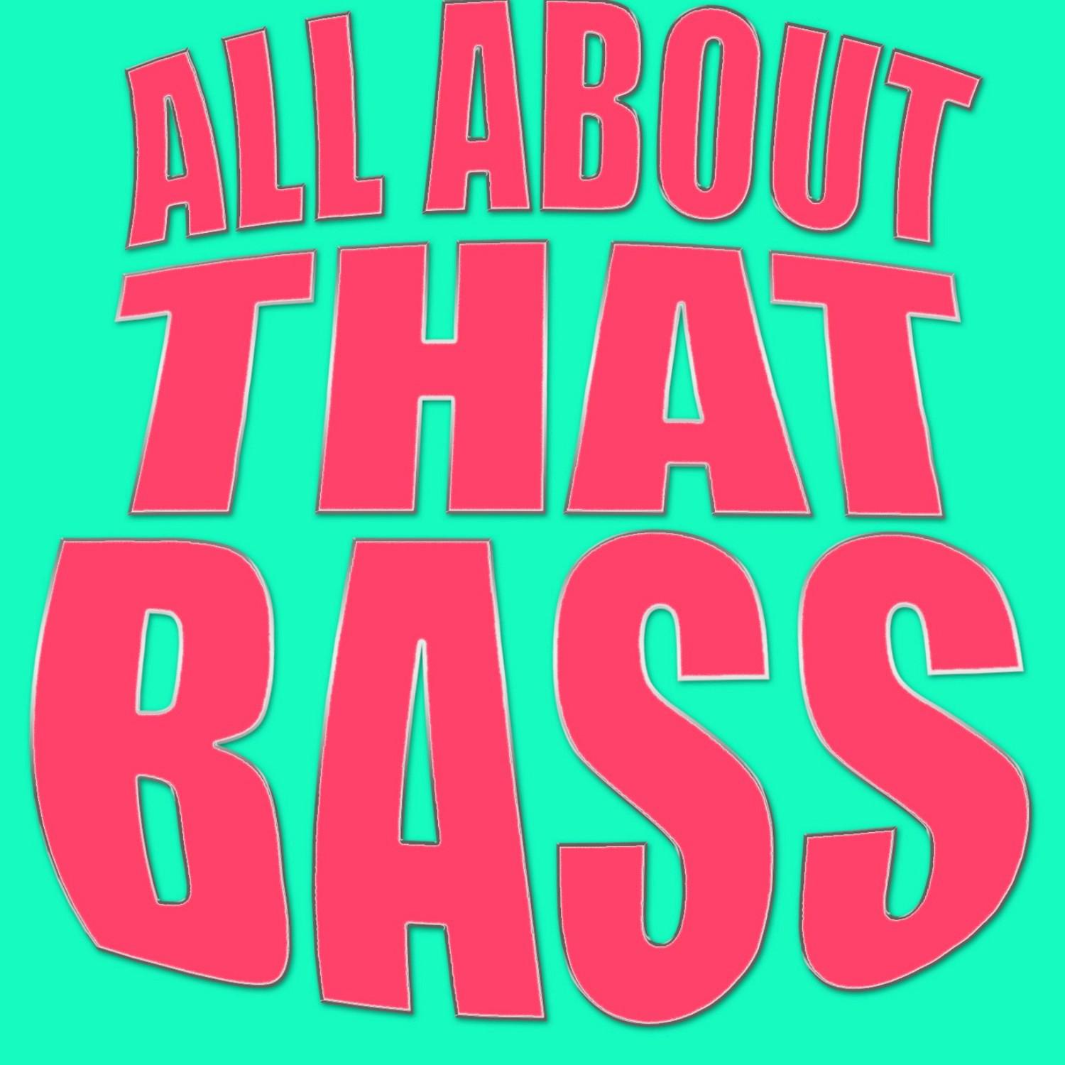 All About That Bass