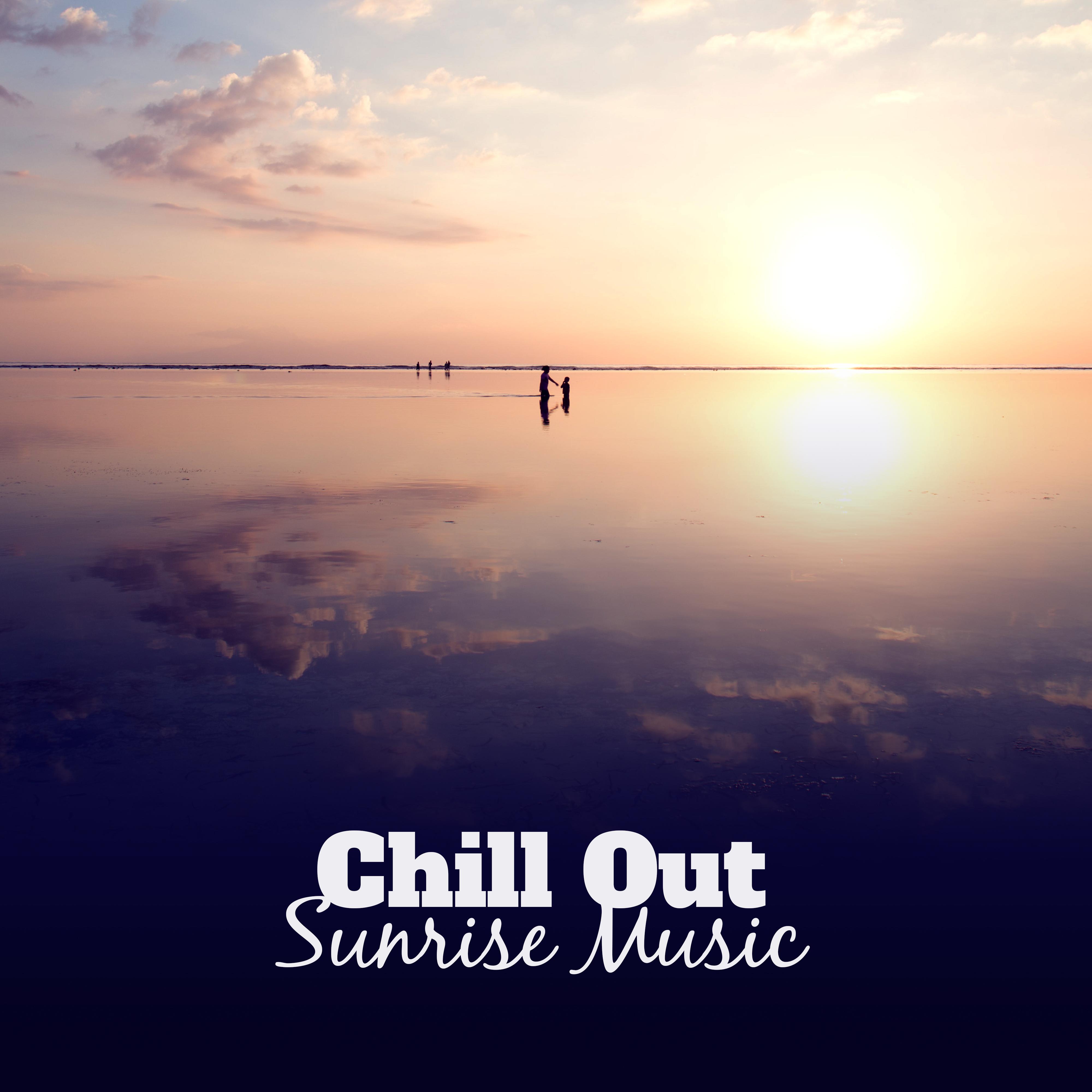 Chill Out Sunrise Music – Early Morning Songs, Time for Relax, Chill Out 2017, Rest on the Beach