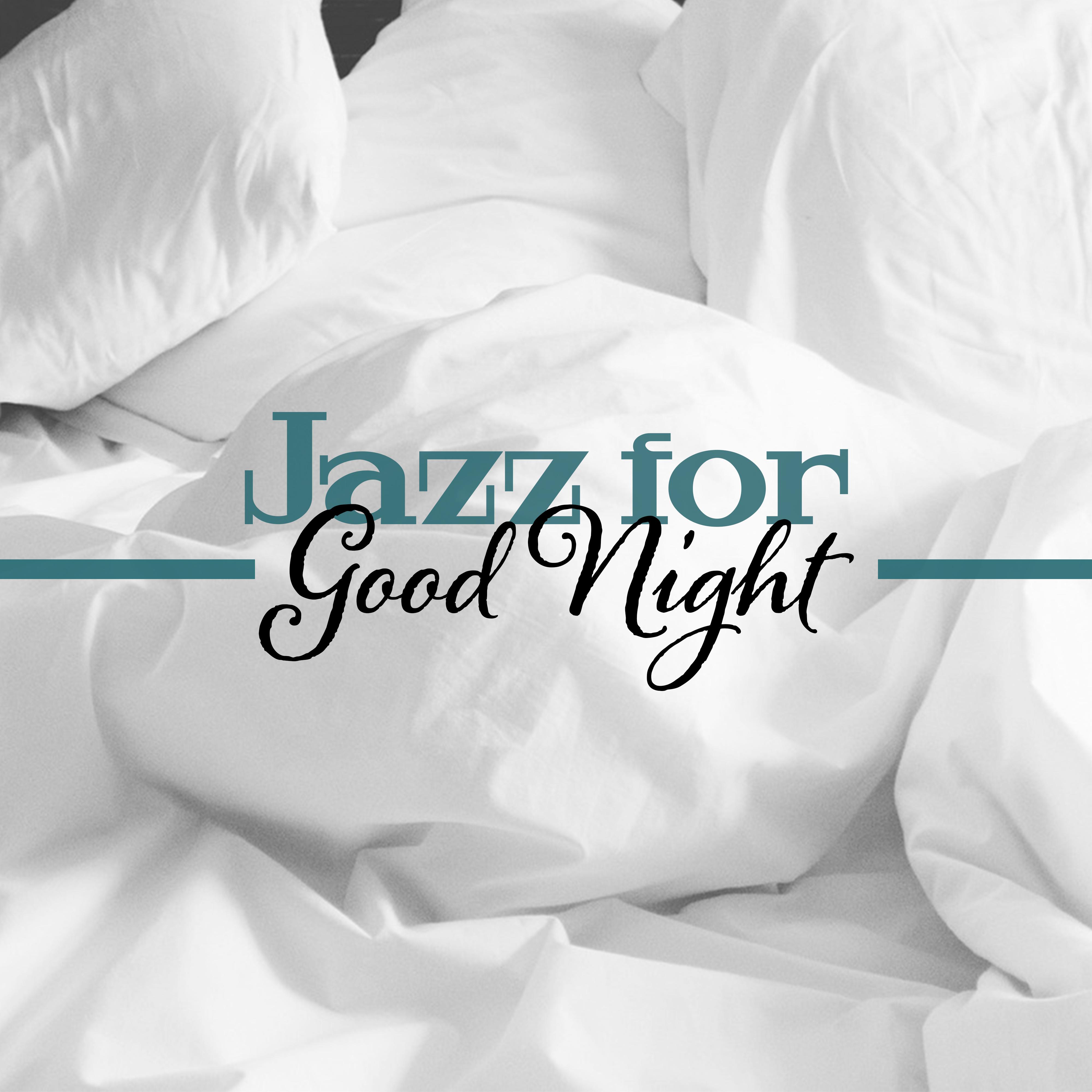Jazz for Good Night – Lullabies of Jazz Instrumental, Relaxing Piano, Calming Melodies, Music for Sleep