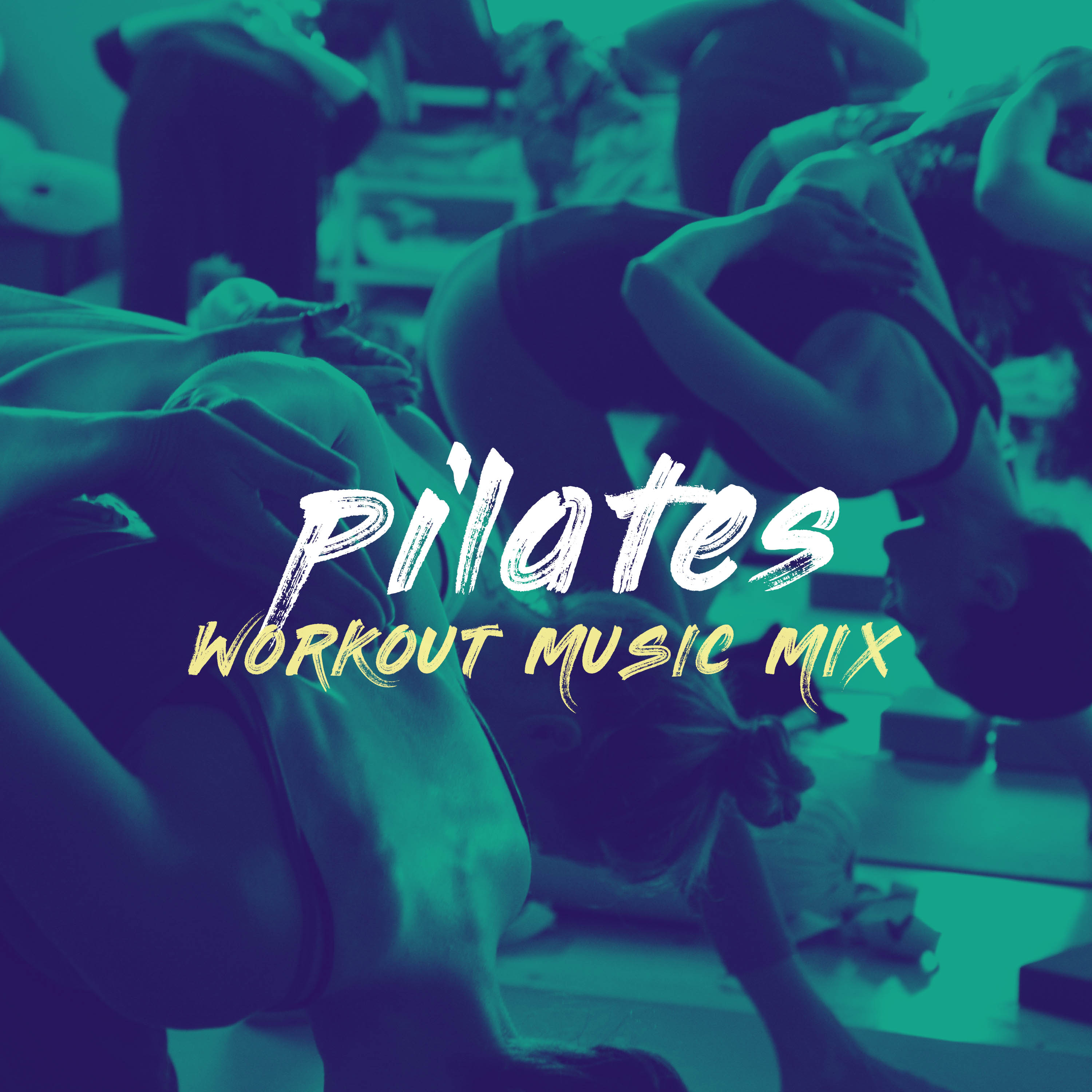 Pilates Workout Music Mix 2018 - Top 100 Hits, Multi BPM Workout Mix Perfect for Toning, Yoga, Pilates and Balance Workouts