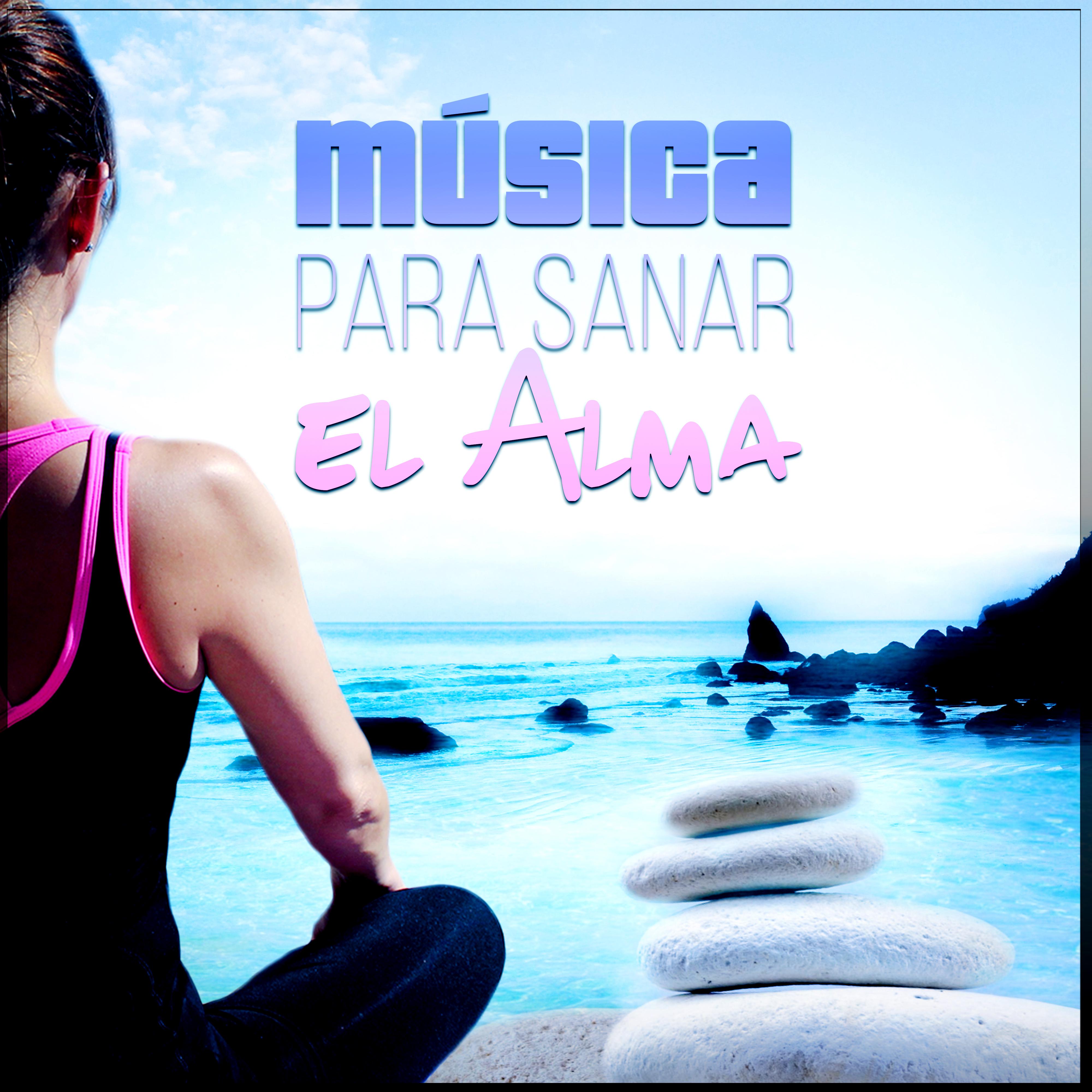 Música para Sanar el Alma - Canciones de Relajación para Reiki, Bem Estar, Estresse e Sono, Pensamiento Positivo, Spa, Massage, Wellness, Yoga