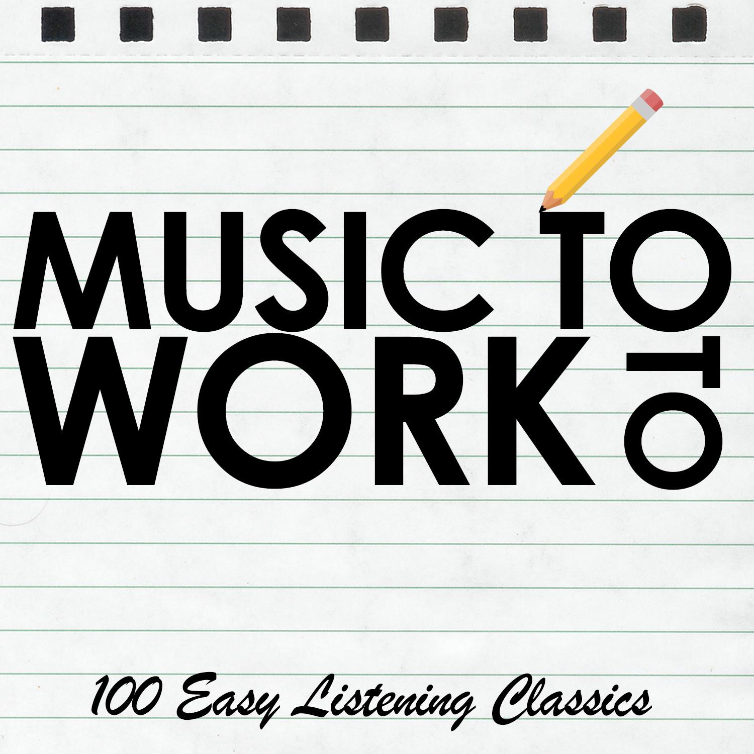 Music to Work To - 100 Easy Listening Classics