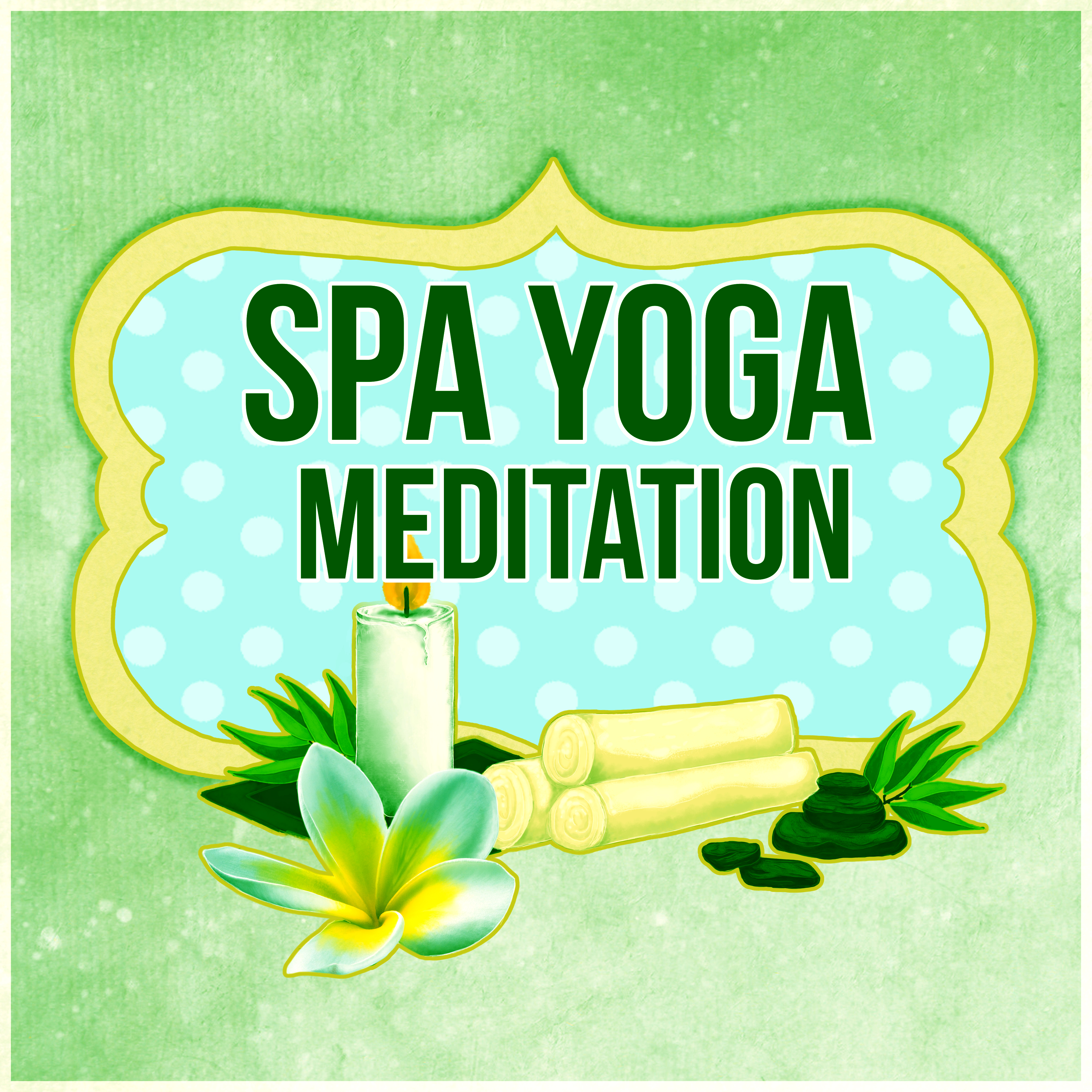 Spa Yoga Meditation - Serenity Spa, Relaxation Meditation, Massage Music, Inner Peace,  Wellness Music, Soothing Sounds, Sounds of Nature