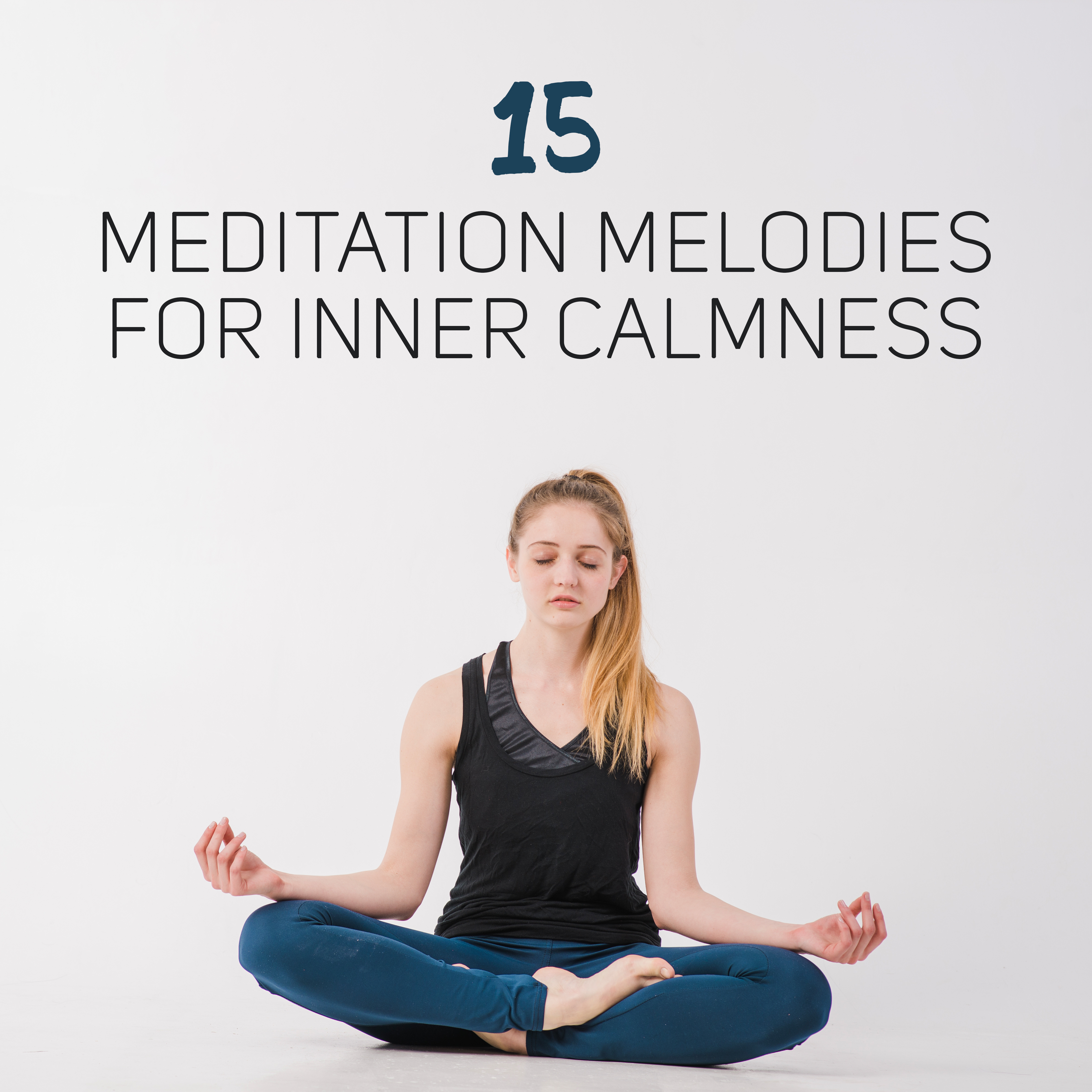 15 Meditation Melodies for Inner Calmness